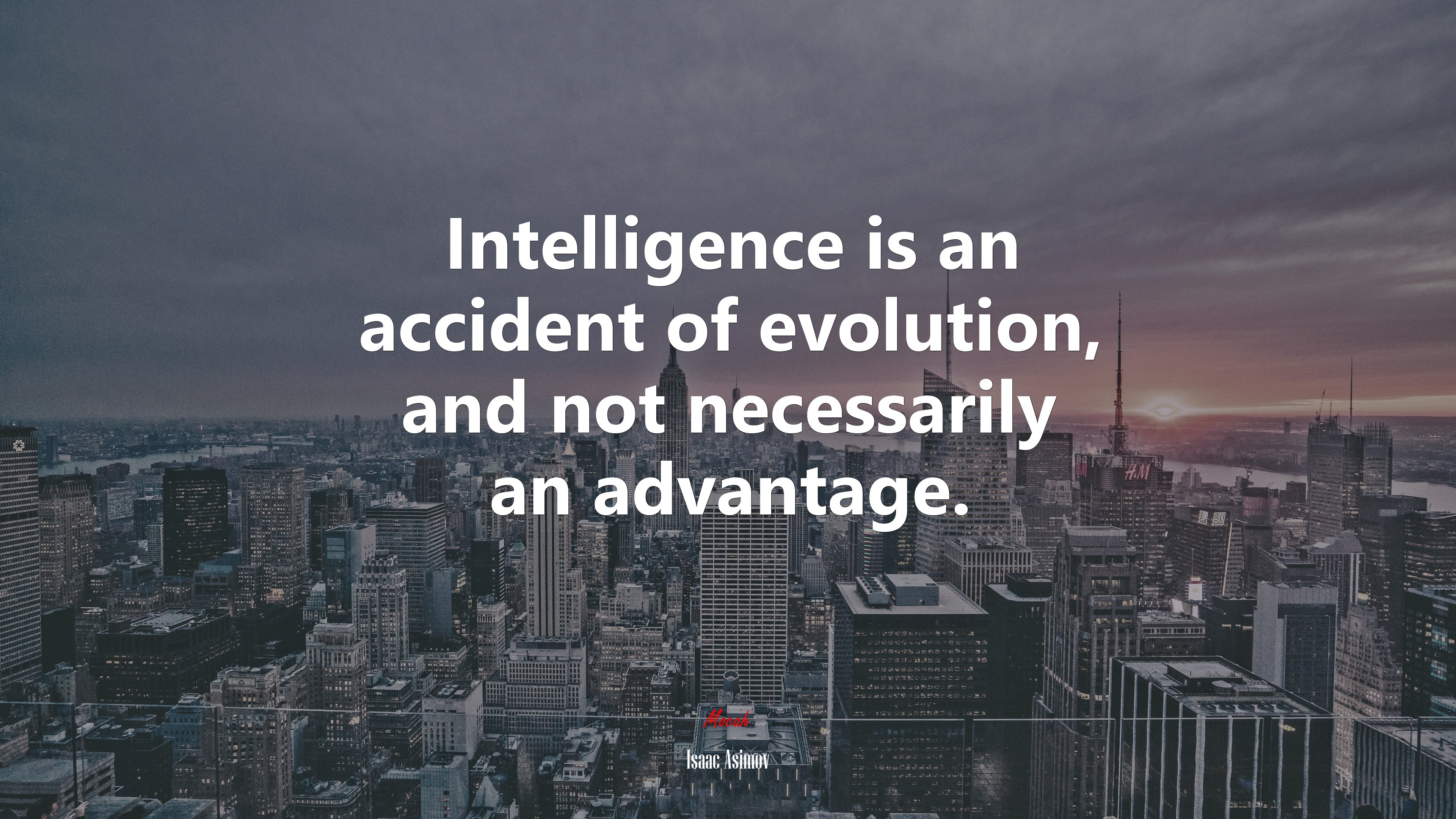 Intelligence is an accident of evolution, and not necessarily an advantage. | Isaac Asimov quote HD Wallpaper