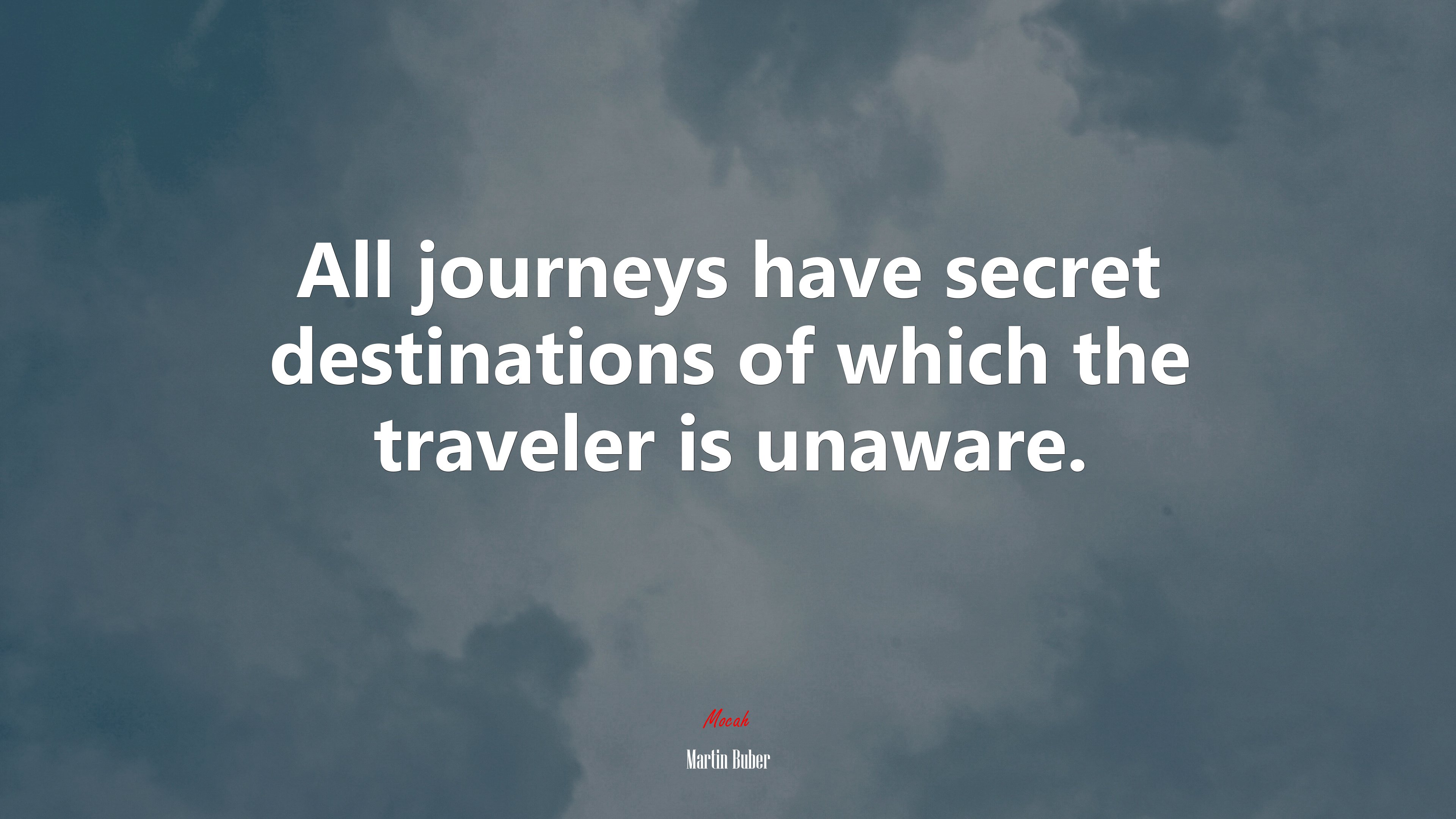 All journeys have secret destinations of which the traveler is unaware. | Martin Buber quote HD Wallpaper