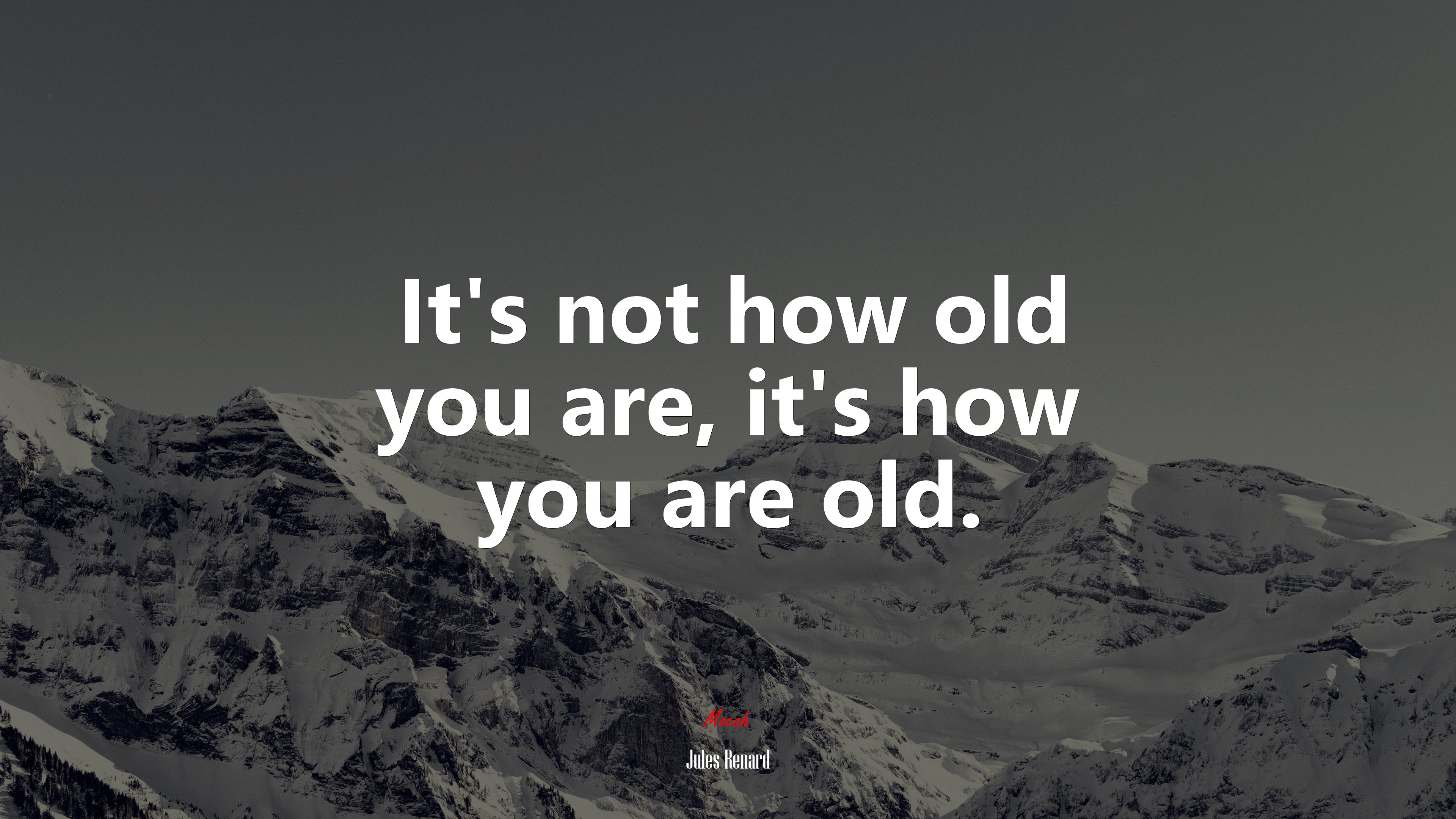 It’s not how old you are, it’s how you are old. | Jules Renard quote HD Wallpaper