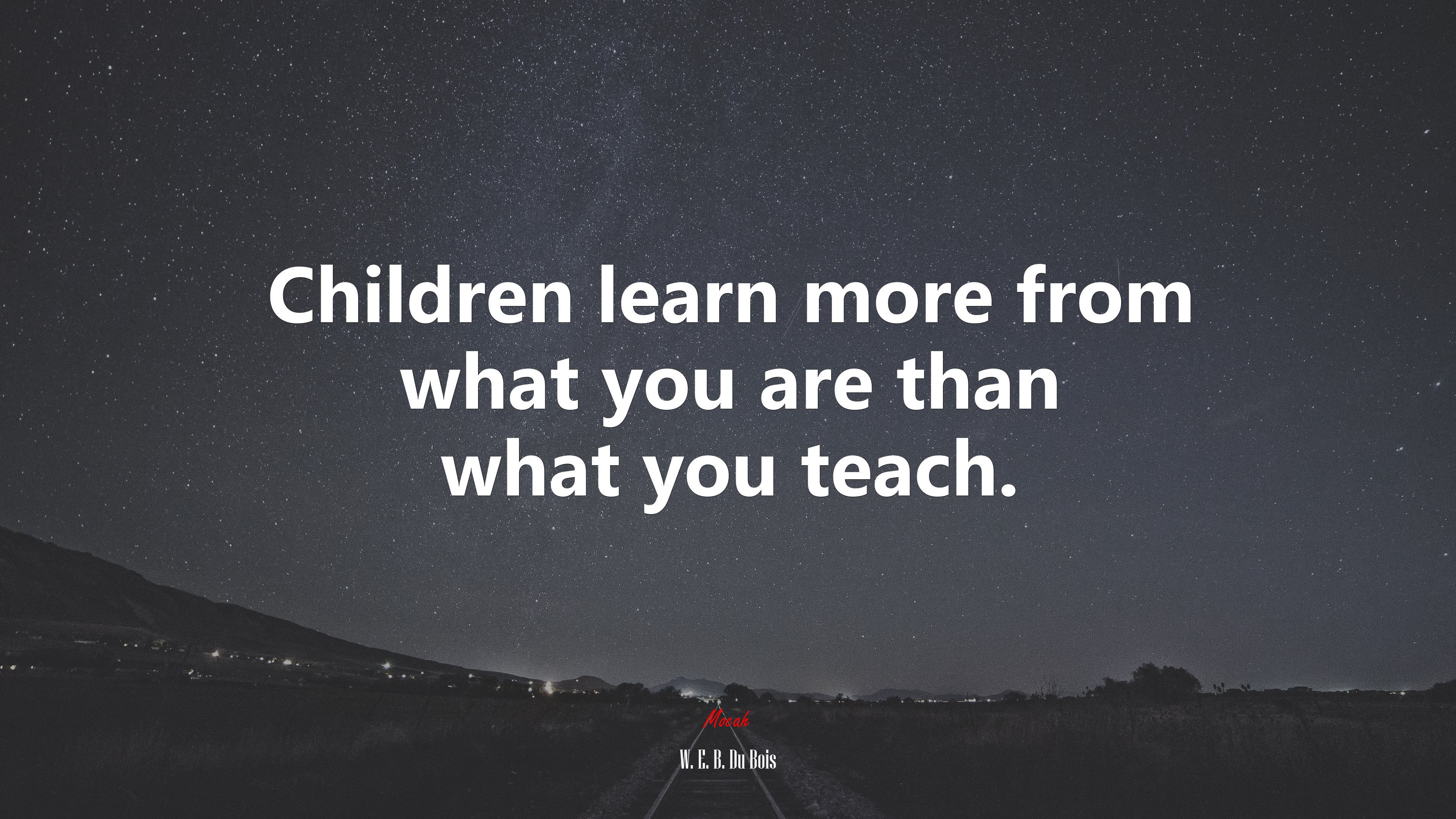 Children learn more from what you are than what you teach. | W. E. B. Du Bois quote HD Wallpaper
