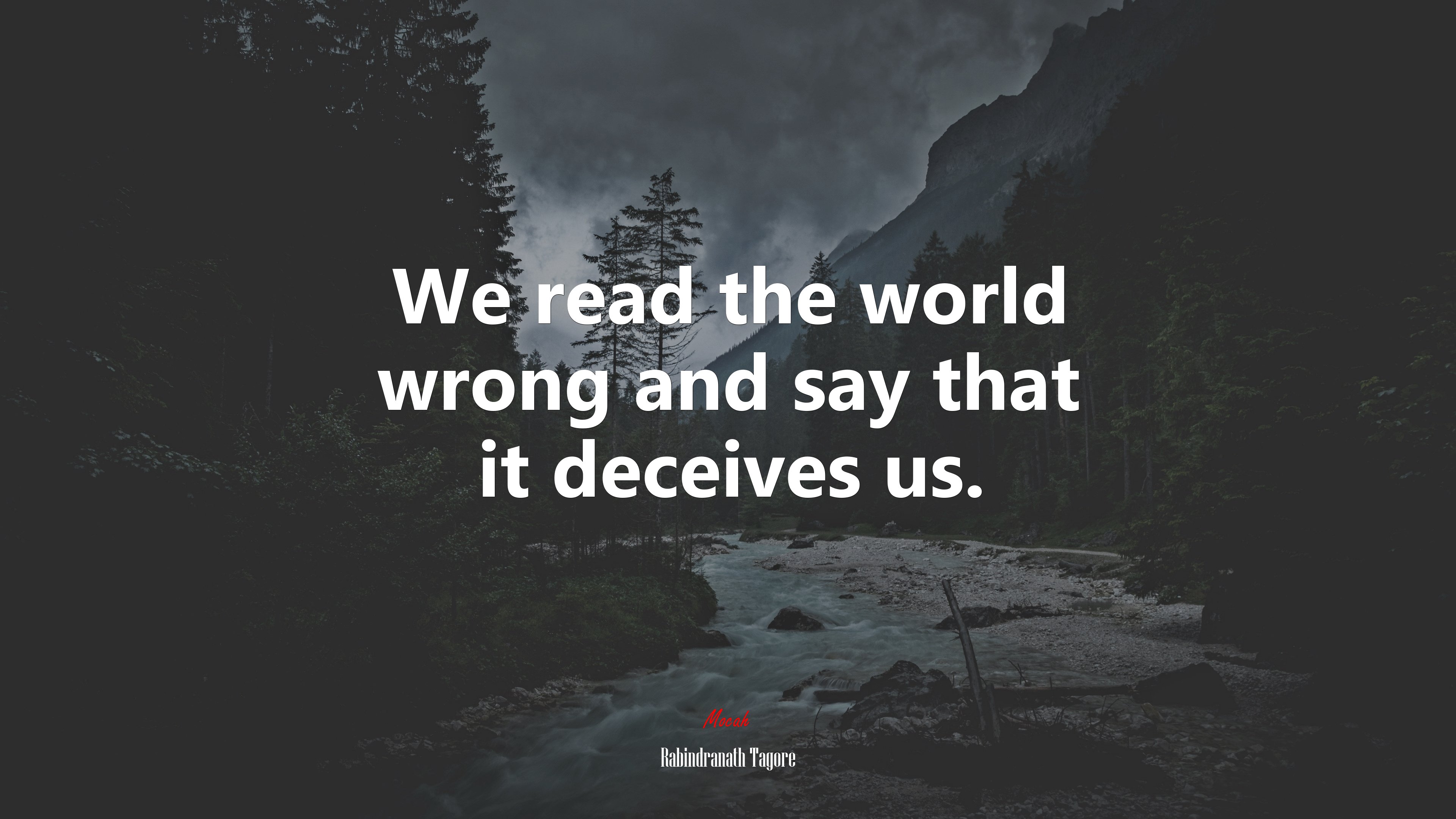 We read the world wrong and say that it deceives us. | Rabindranath Tagore quote HD Wallpaper