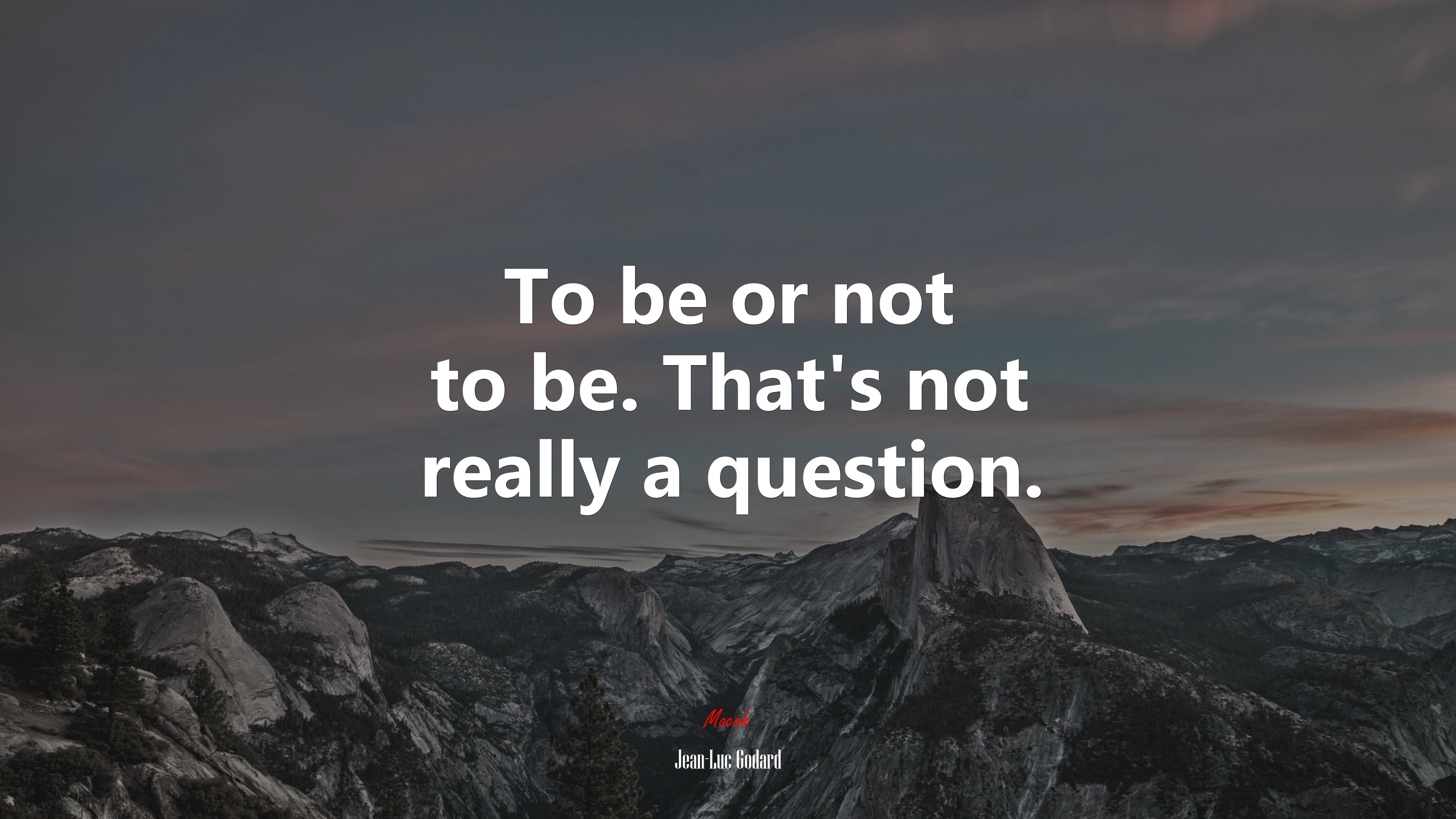 To be or not to be. That’s not really a question. | Jean-Luc Godard quote HD Wallpaper
