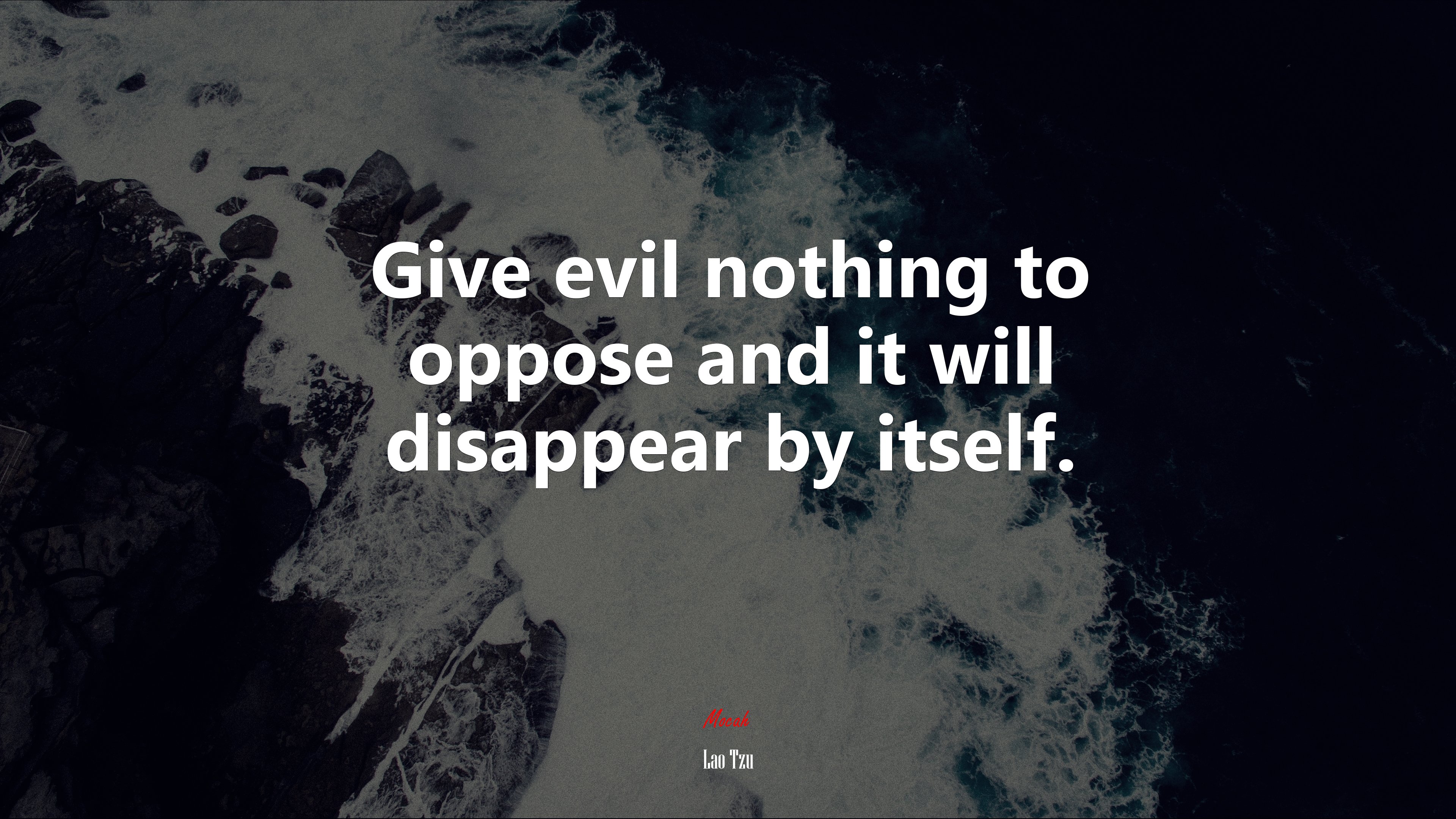 Give evil nothing to oppose and it will disappear by itself. | Lao Tzu quote HD Wallpaper