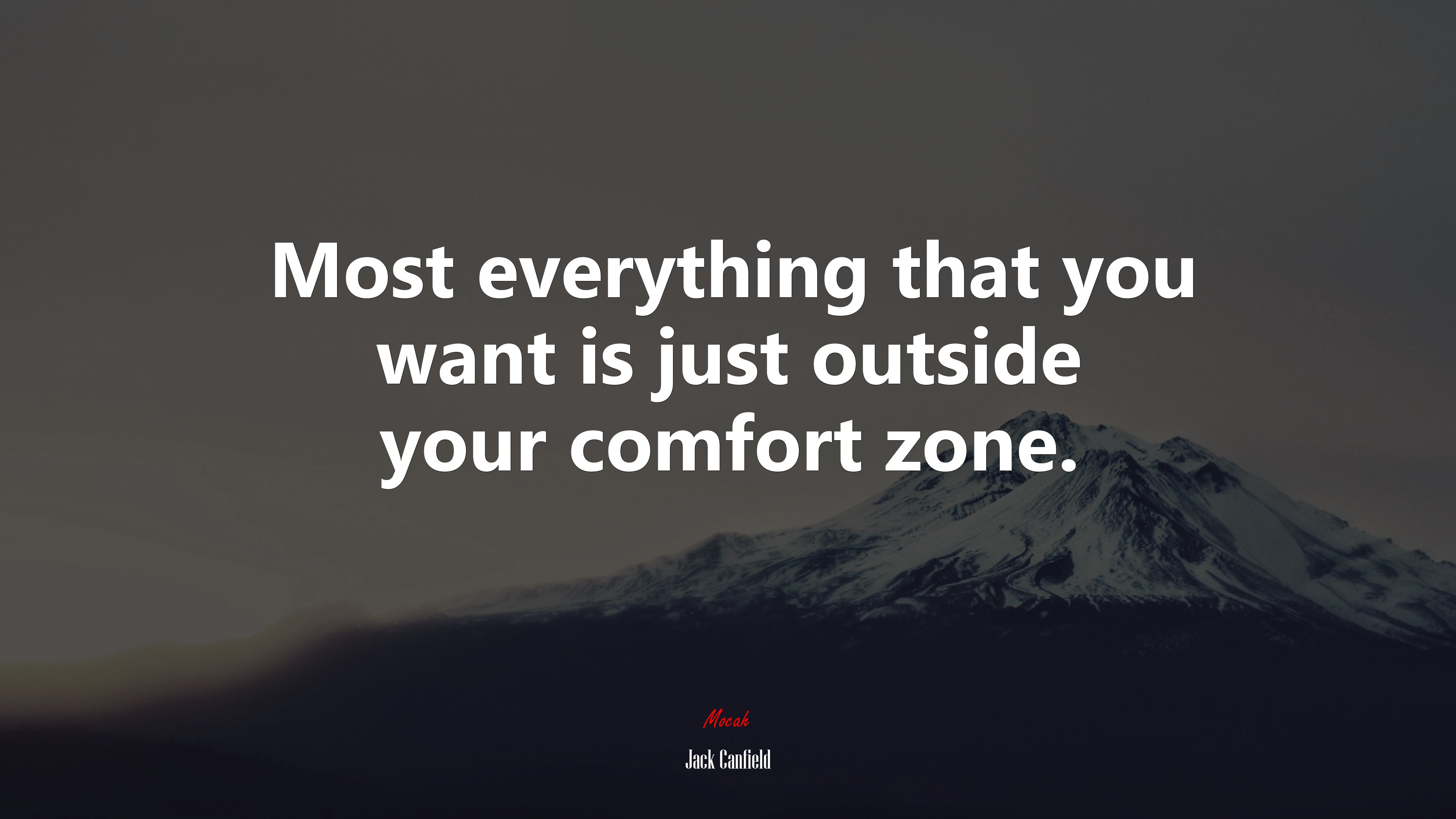 Most everything that you want is just outside your comfort zone. | Jack Canfield quote HD Wallpaper