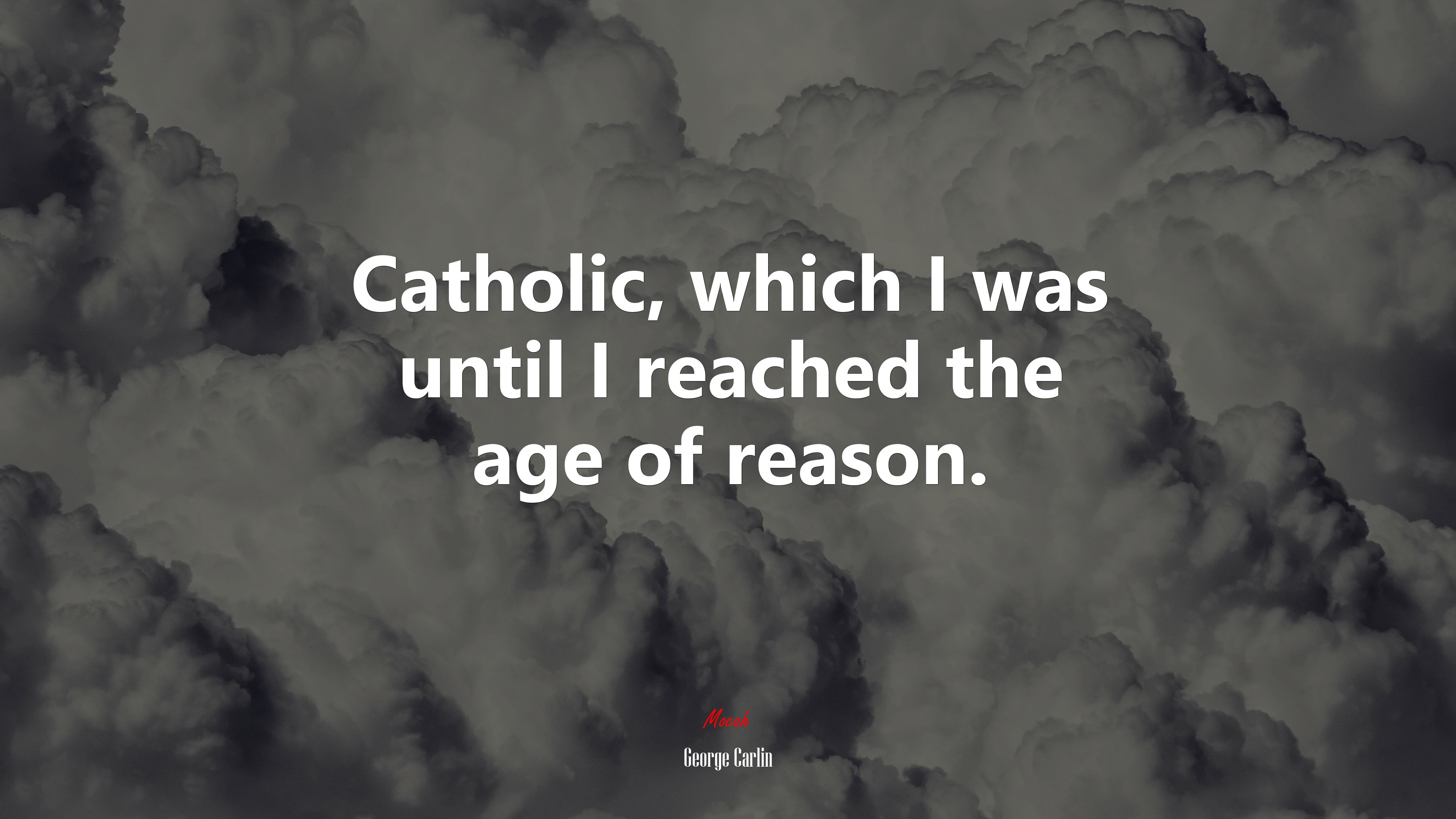 Catholic, which I was until I reached the age of reason. | George Carlin quote HD Wallpaper