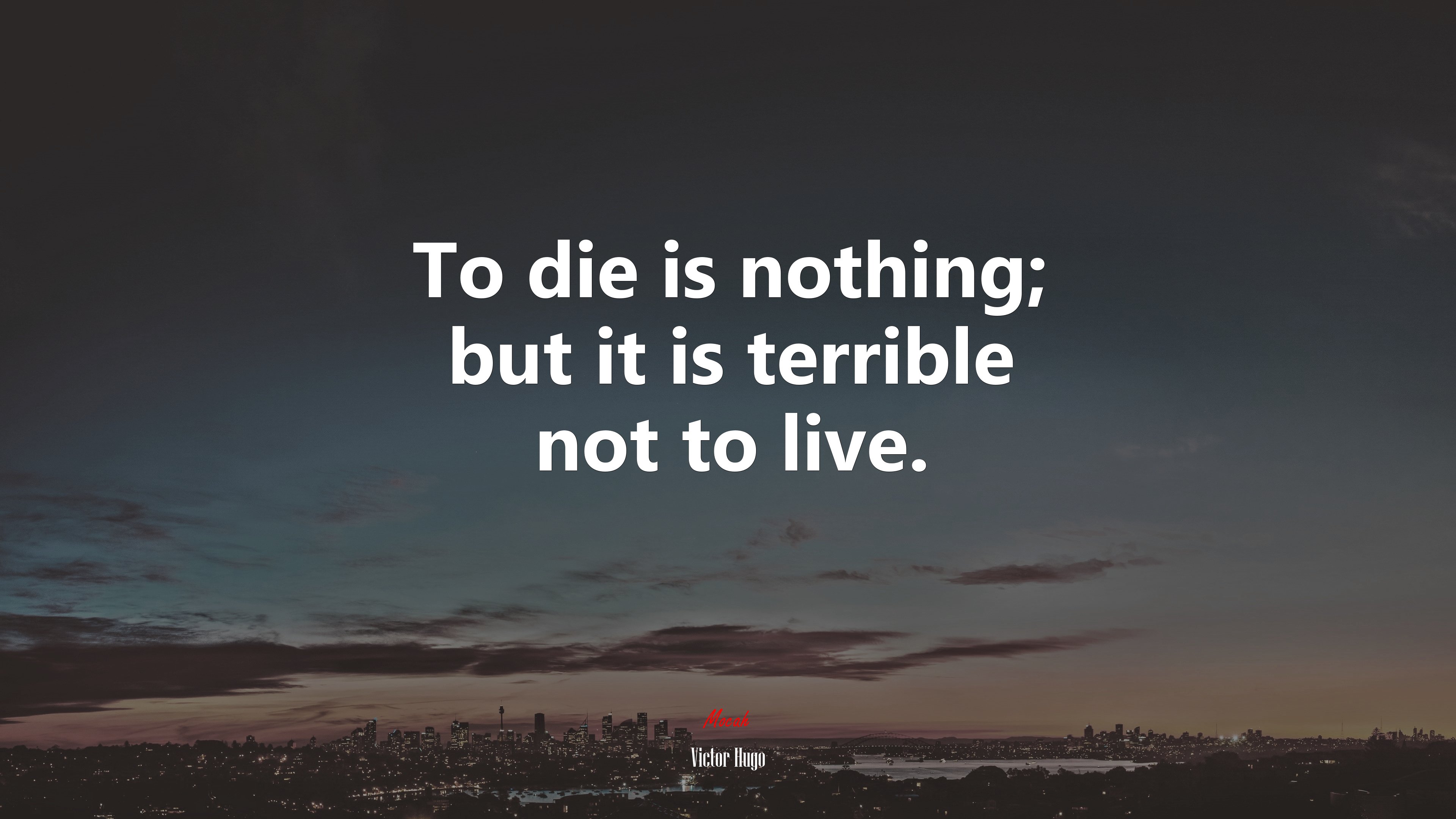 To die is nothing; but it is terrible not to live. | Victor Hugo quote HD Wallpaper