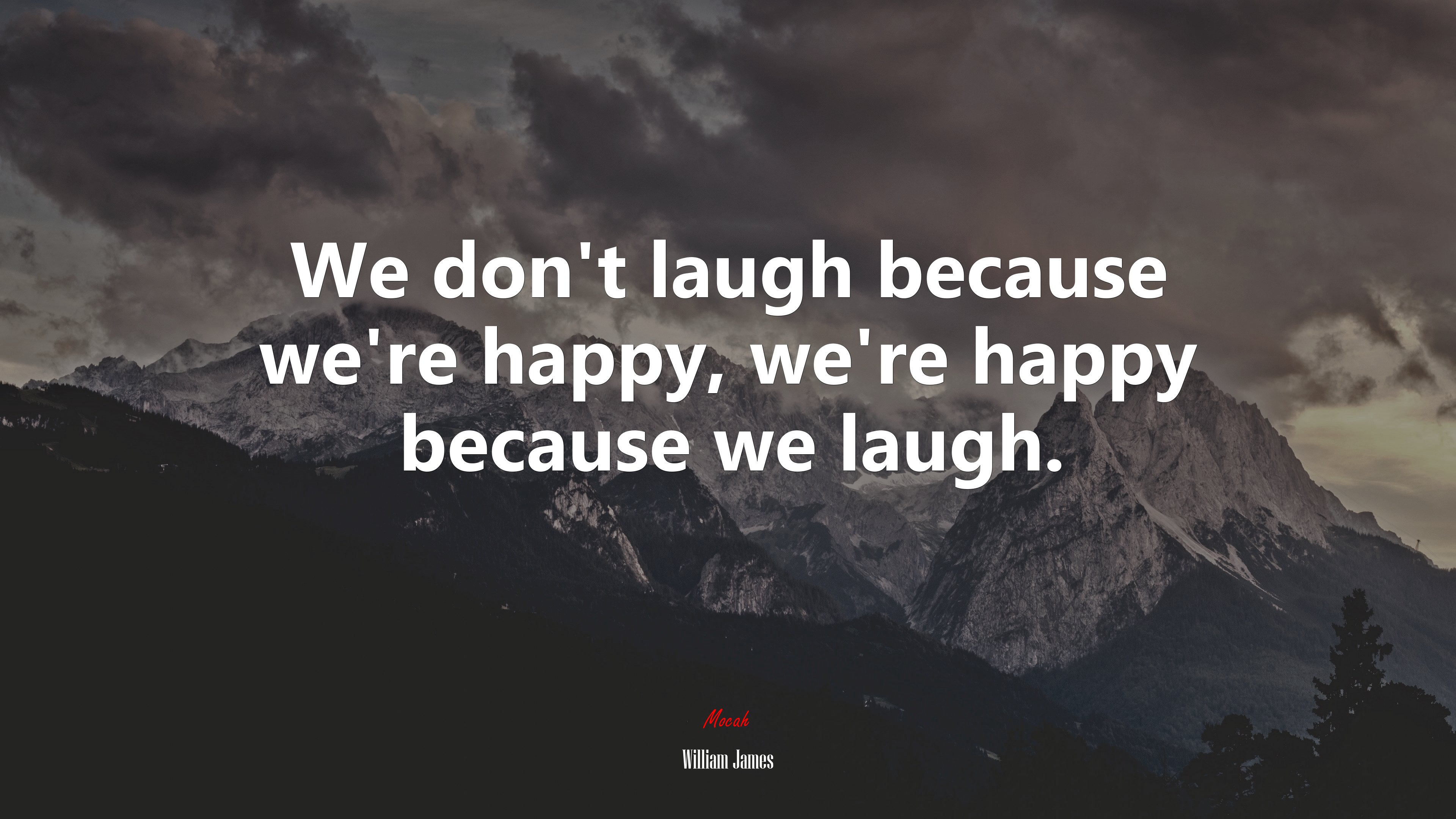 We don’t laugh because we’re happy, we’re happy because we laugh. | William James quote HD Wallpaper