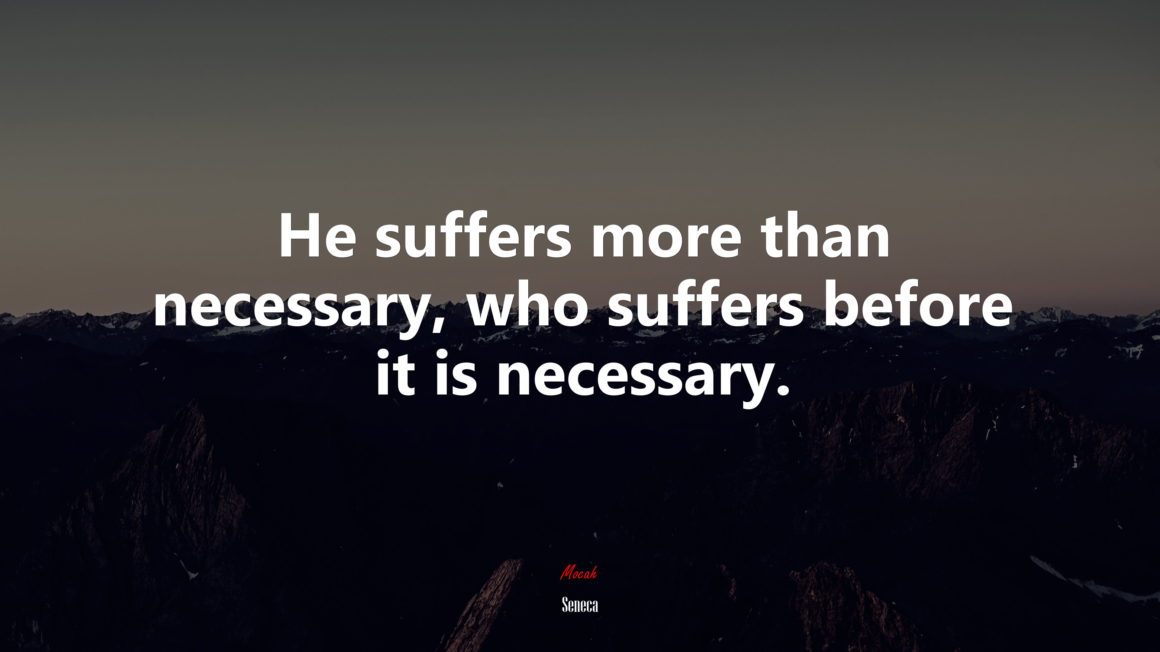 He suffers more than necessary, who suffers before it is necessary. | Seneca quote HD Wallpaper