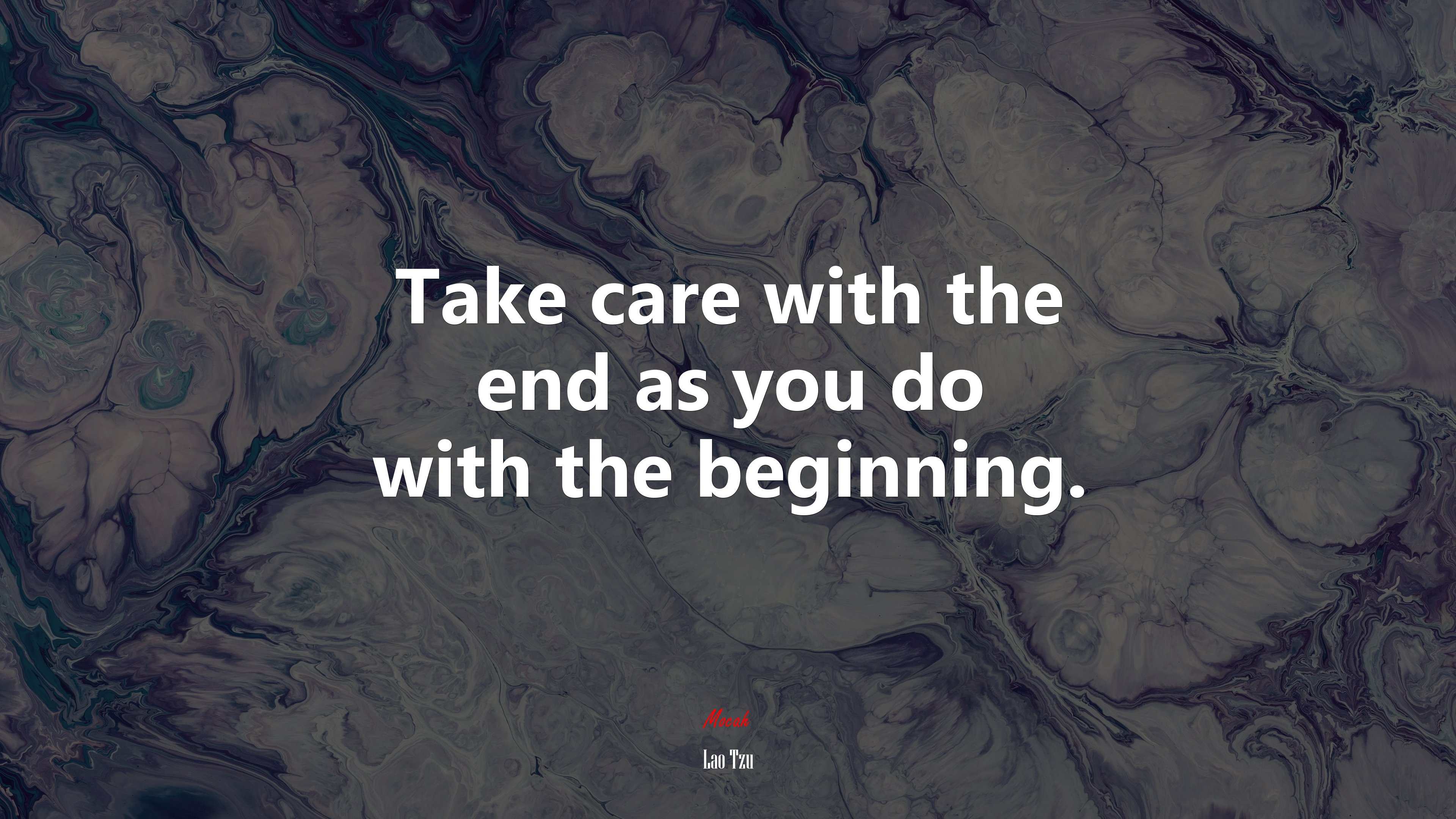 Take care with the end as you do with the beginning. | Lao Tzu quote HD Wallpaper