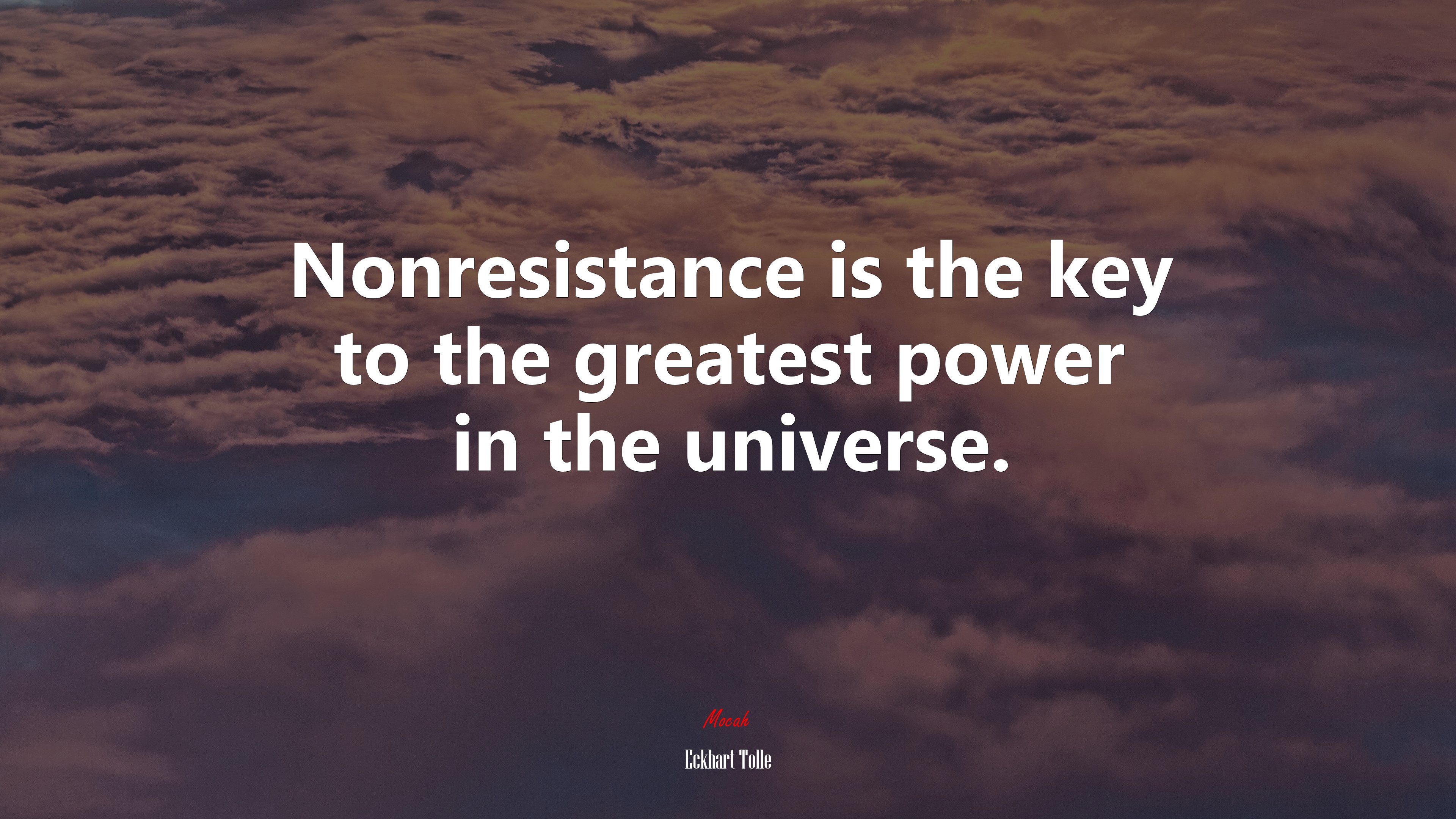 Nonresistance is the key to the greatest power in the universe. | Eckhart Tolle quote HD Wallpaper