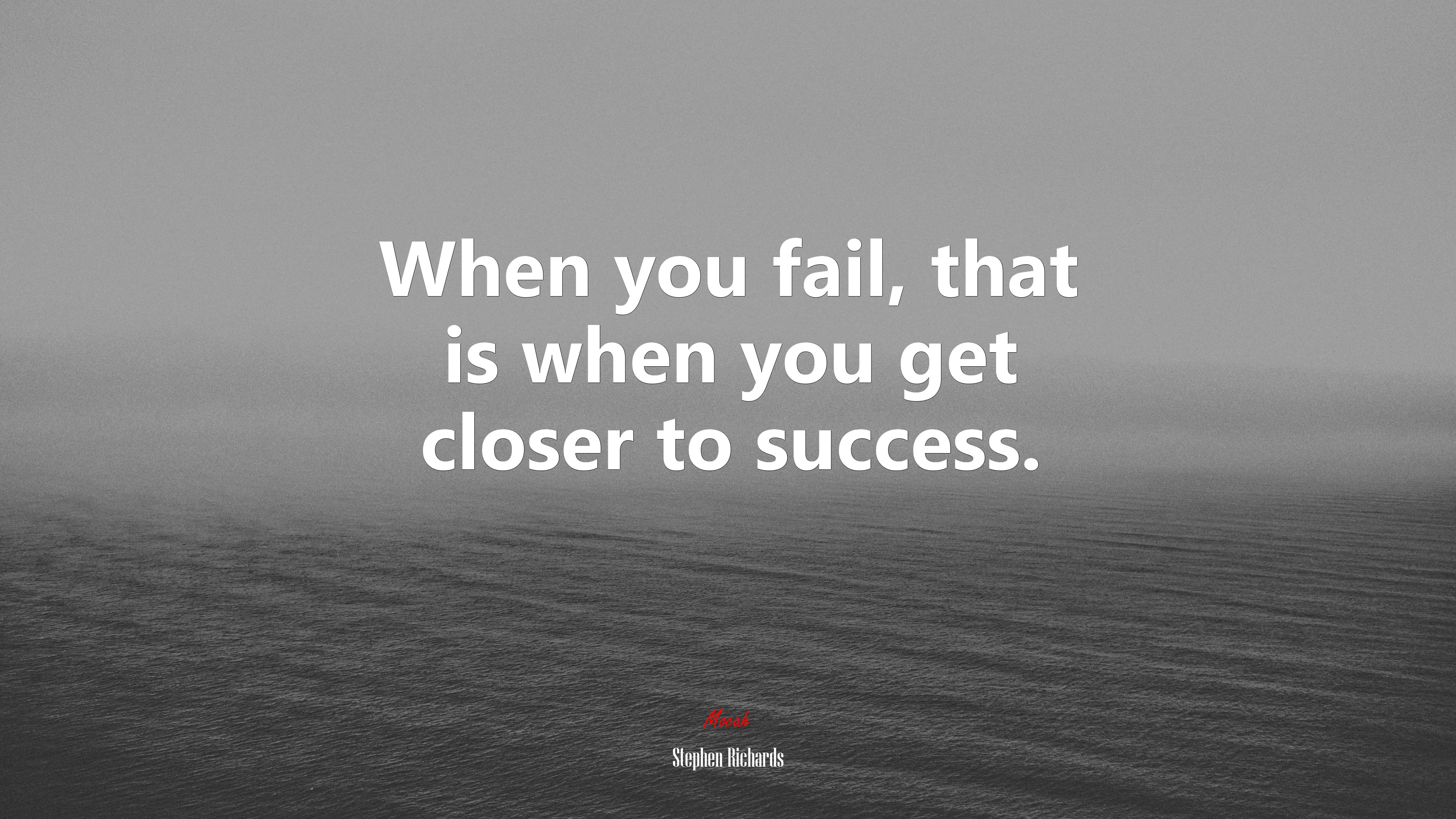 When you fail, that is when you get closer to success. | Stephen Richards quote HD Wallpaper