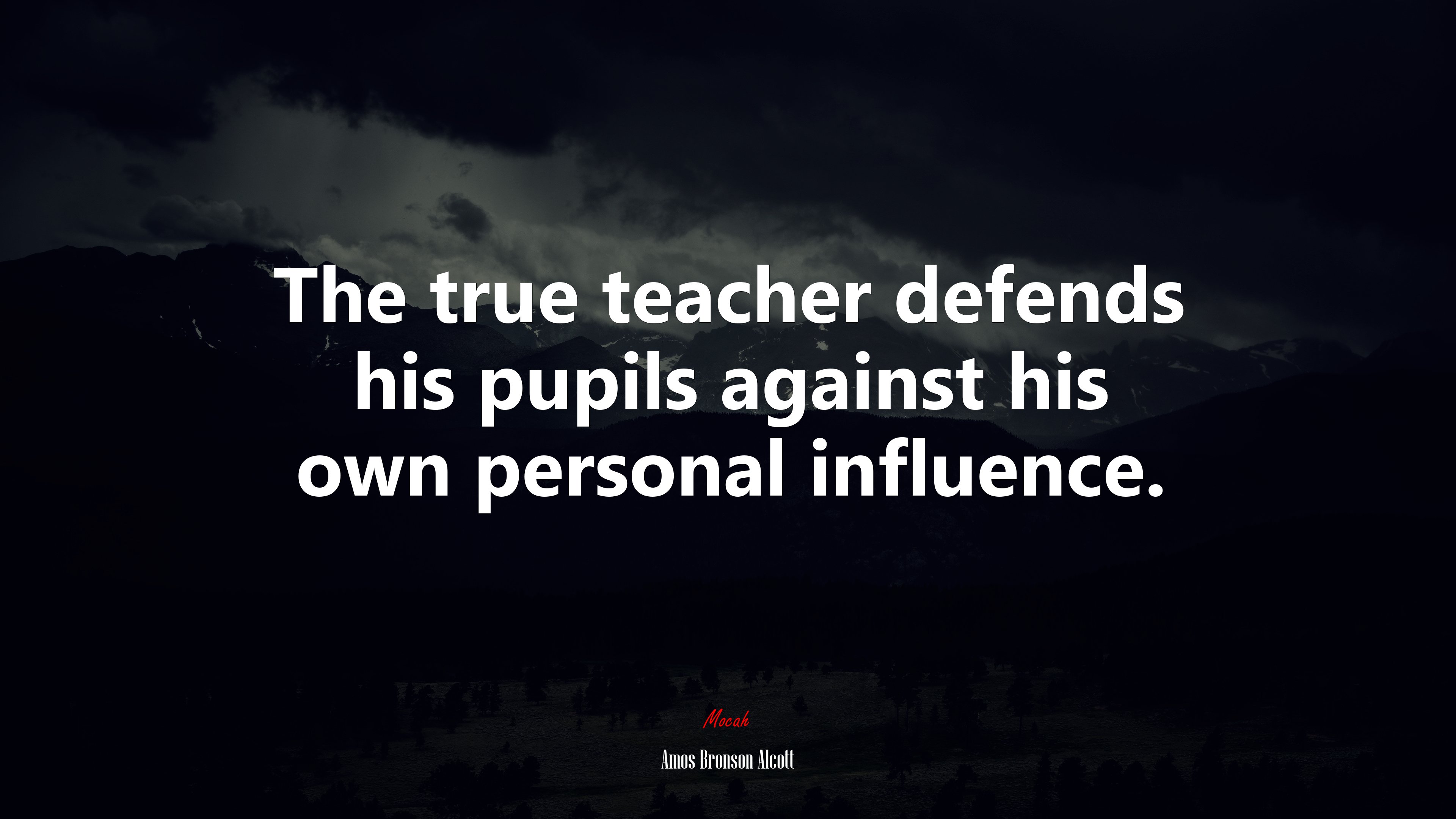 The true teacher defends his pupils against his own personal influence. | Amos Bronson Alcott quote HD Wallpaper