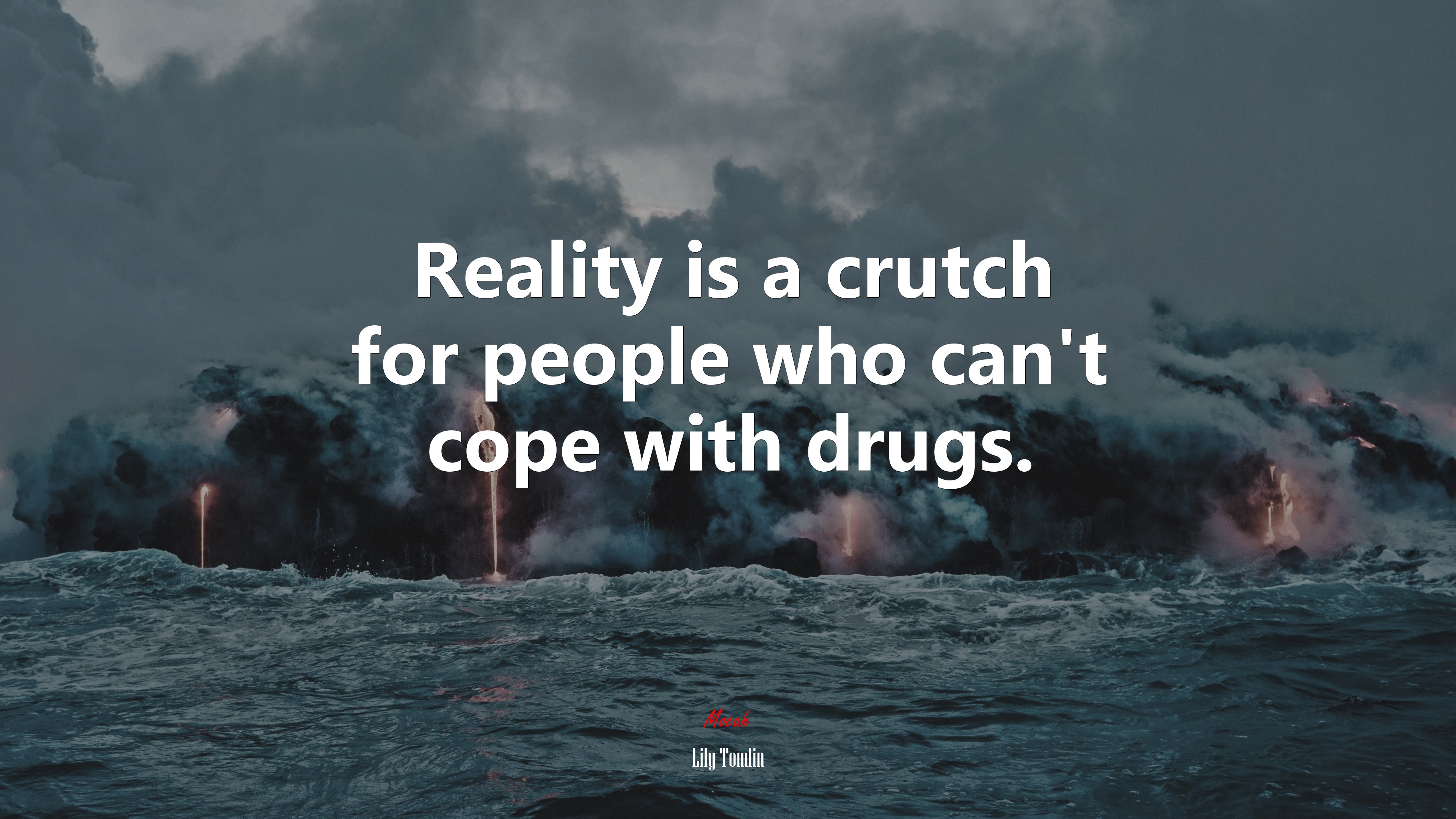 Reality is a crutch for people who can’t cope with drugs. | Lily Tomlin quote HD Wallpaper