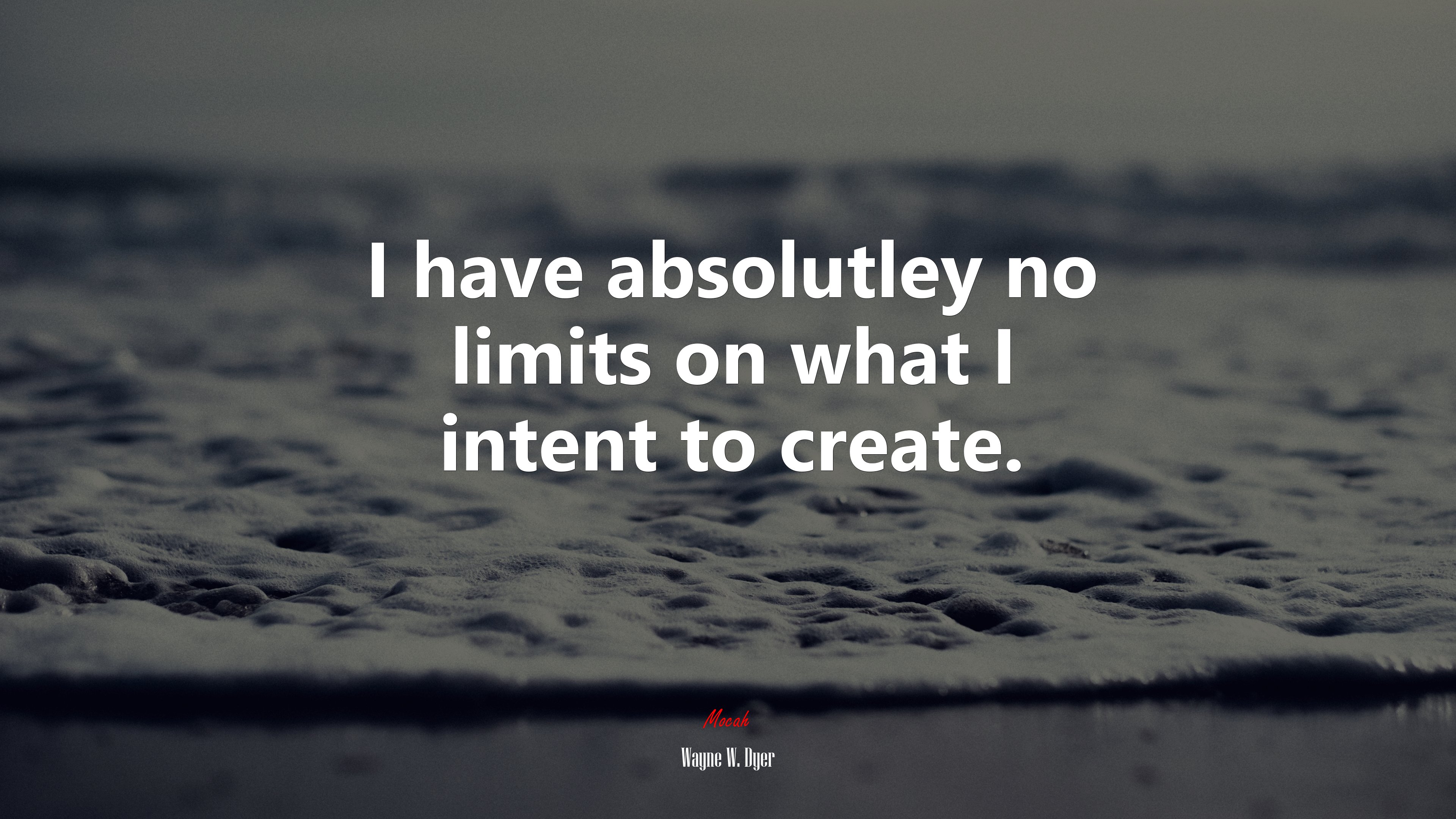 I have absolutley no limits on what I intent to create. | Wayne W. Dyer quote HD Wallpaper
