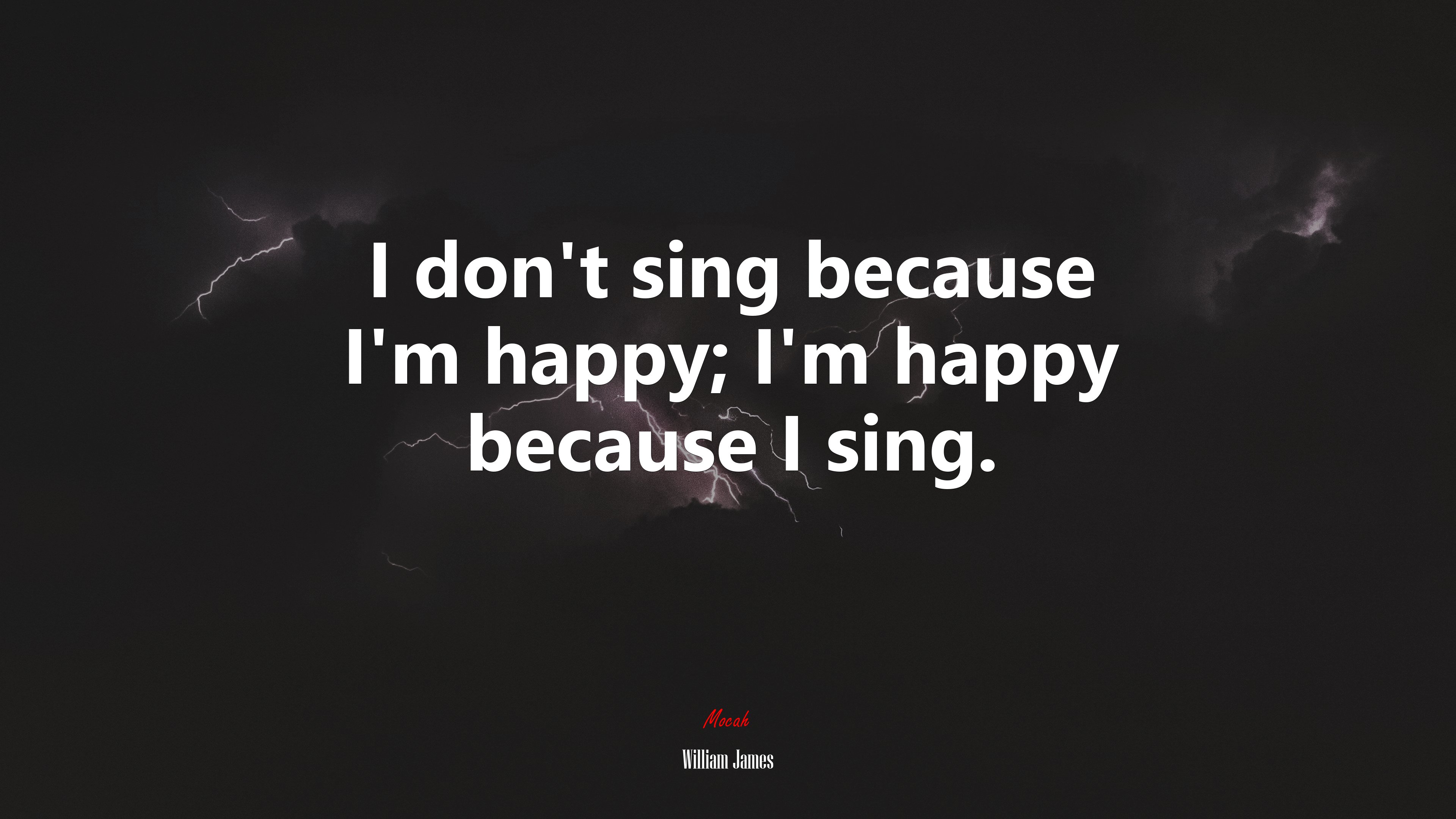 I don’t sing because I’m happy; I’m happy because I sing. | William James quote HD Wallpaper