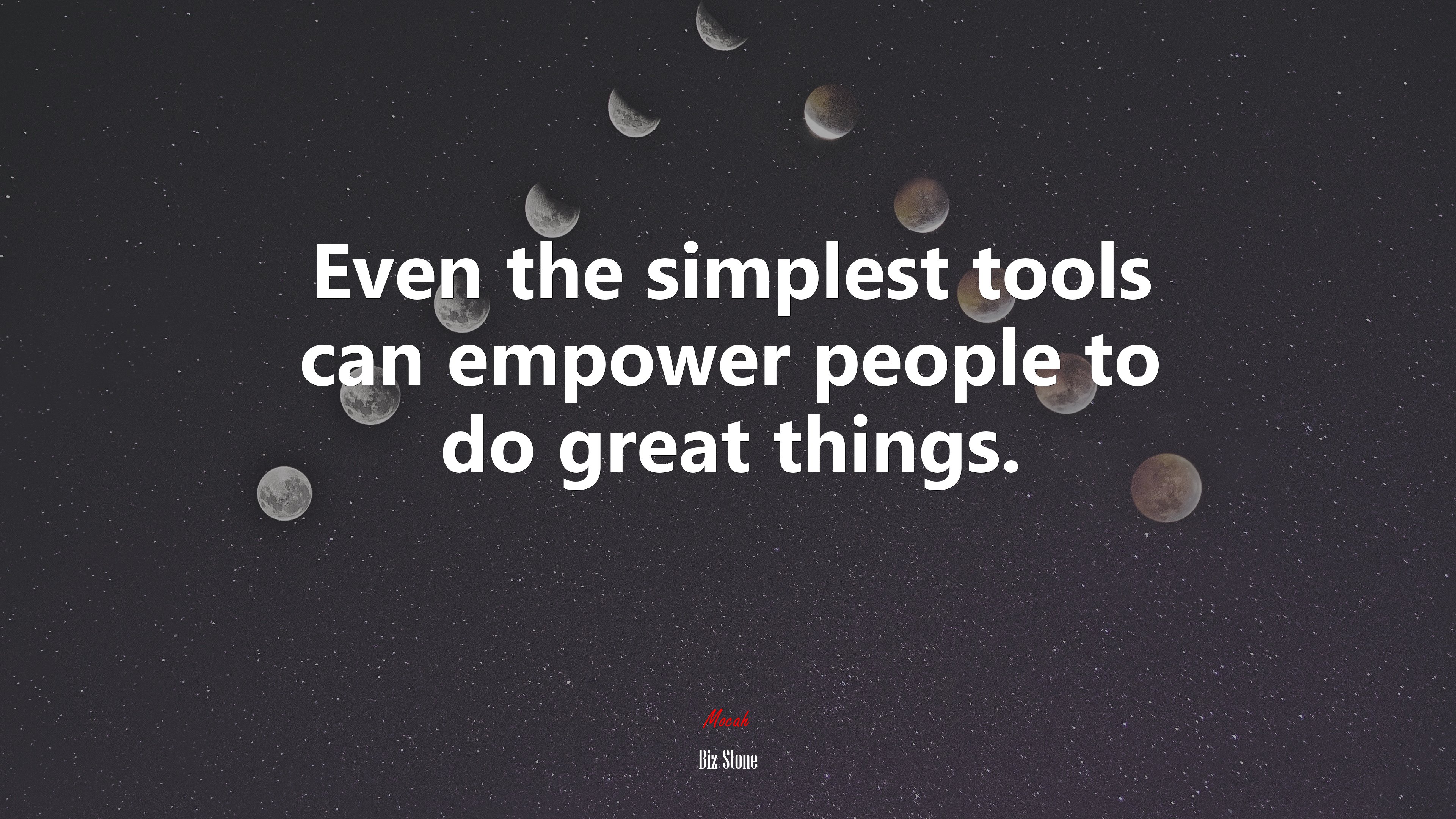 Even the simplest tools can empower people to do great things. | Biz Stone quote HD Wallpaper