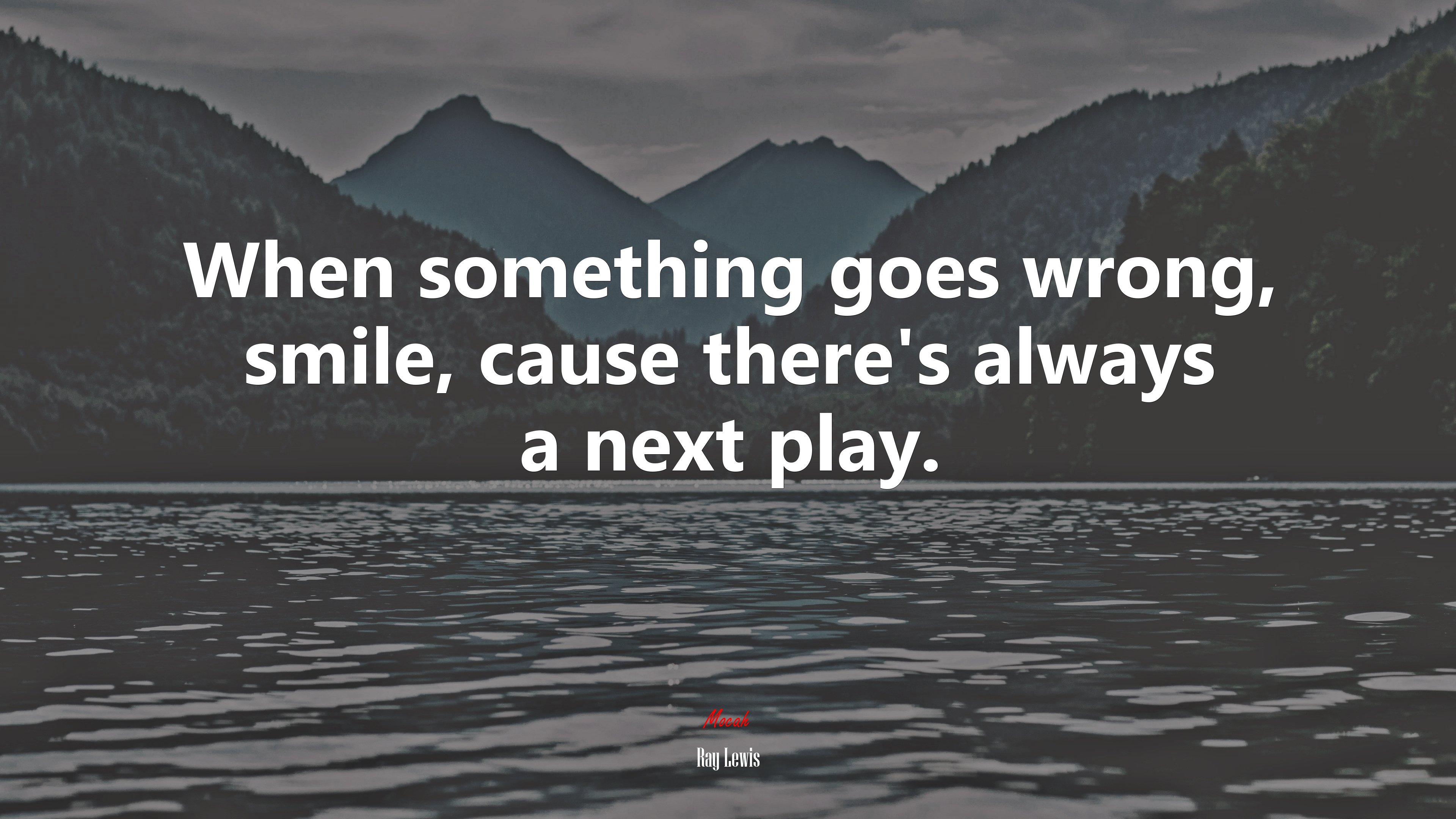 When something goes wrong, smile, cause there’s always a next play. | Ray Lewis quote HD Wallpaper