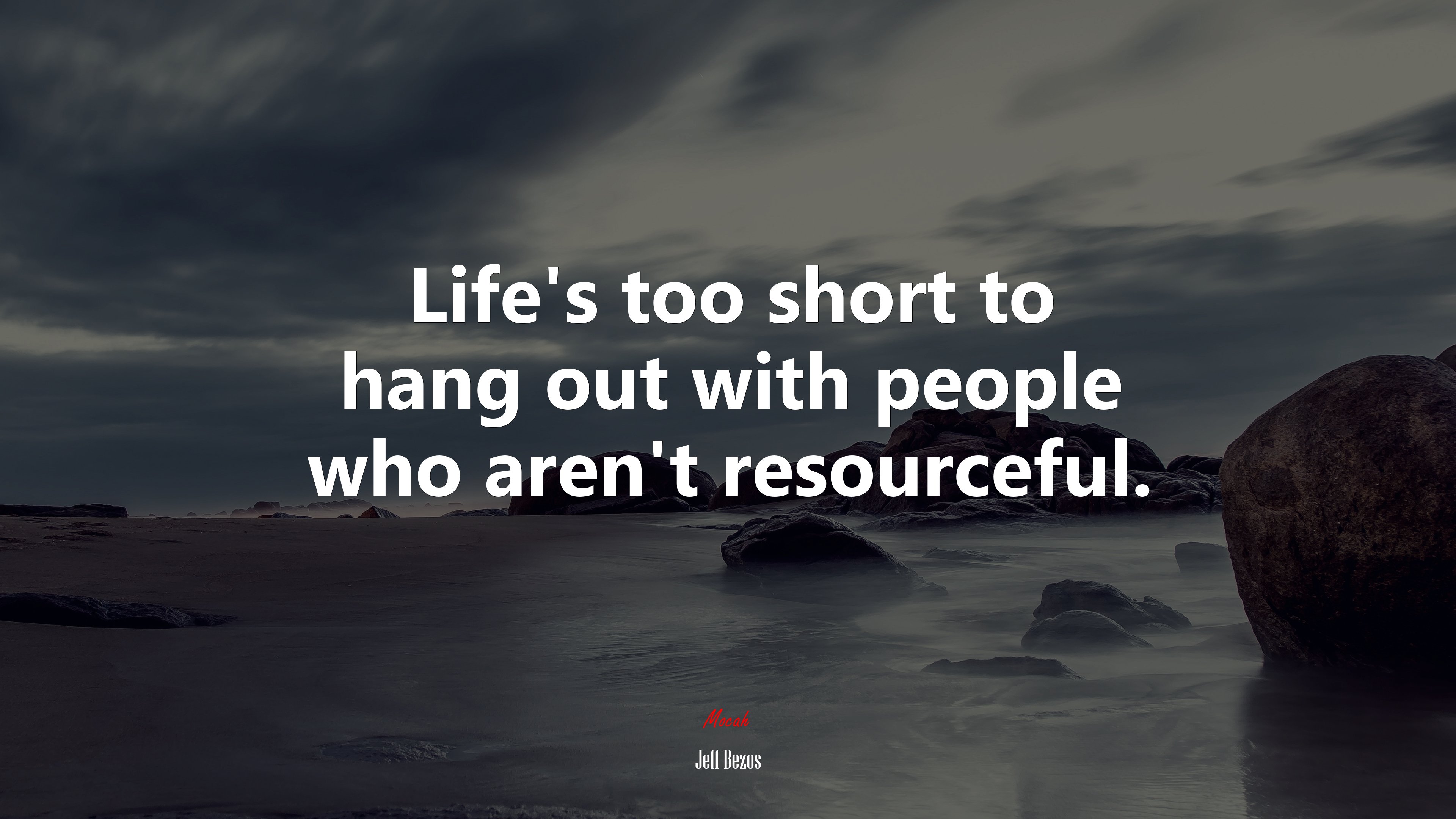 Life’s too short to hang out with people who aren’t resourceful. | Jeff Bezos quote HD Wallpaper