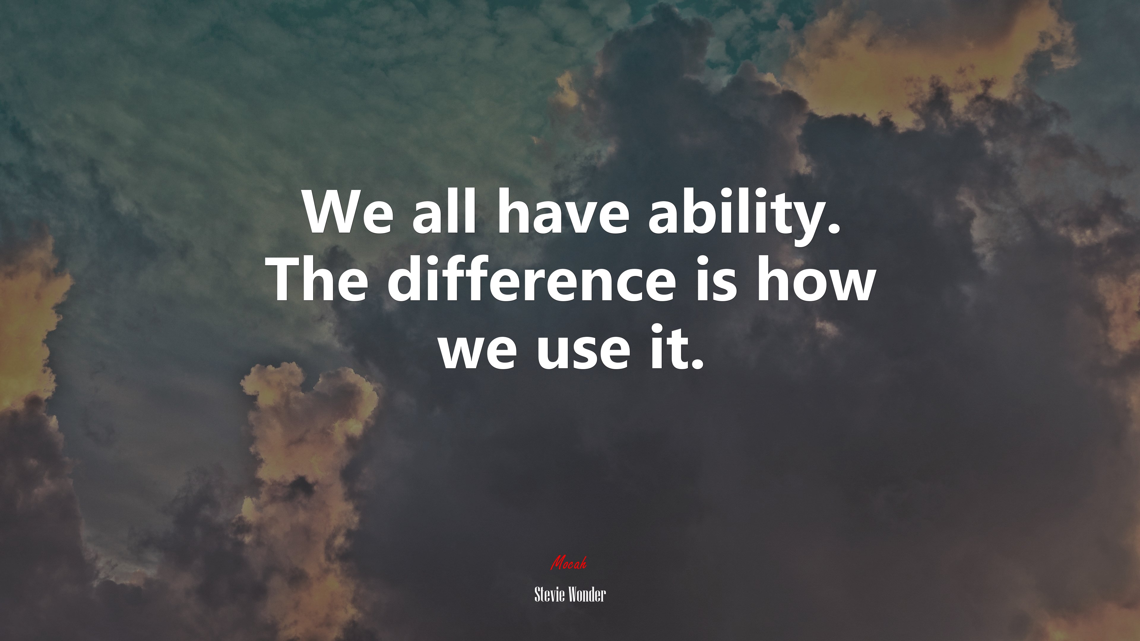 We all have ability. The difference is how we use it. | Stevie Wonder quote HD Wallpaper