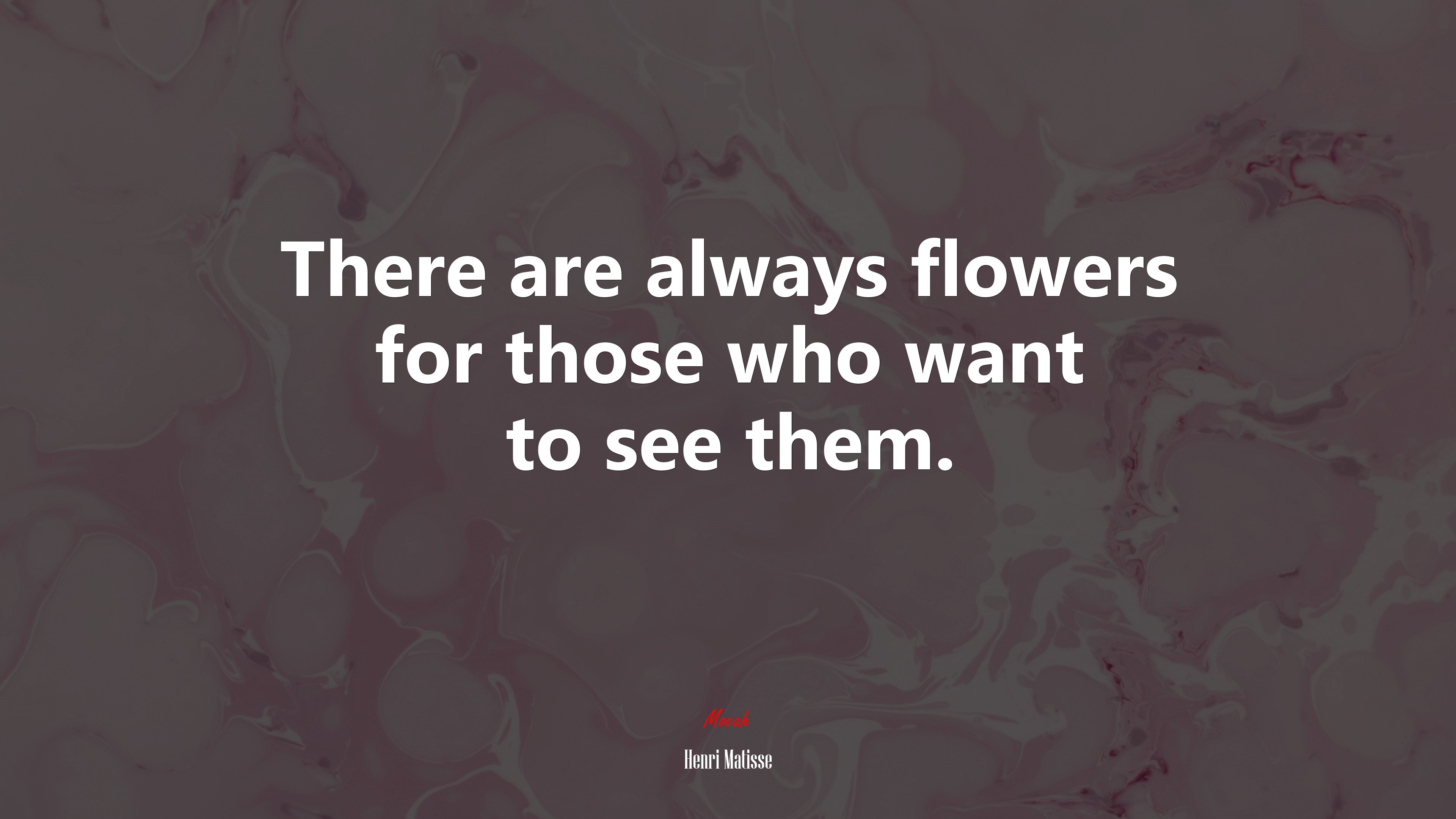 There are always flowers for those who want to see them. | Henri Matisse quote HD Wallpaper