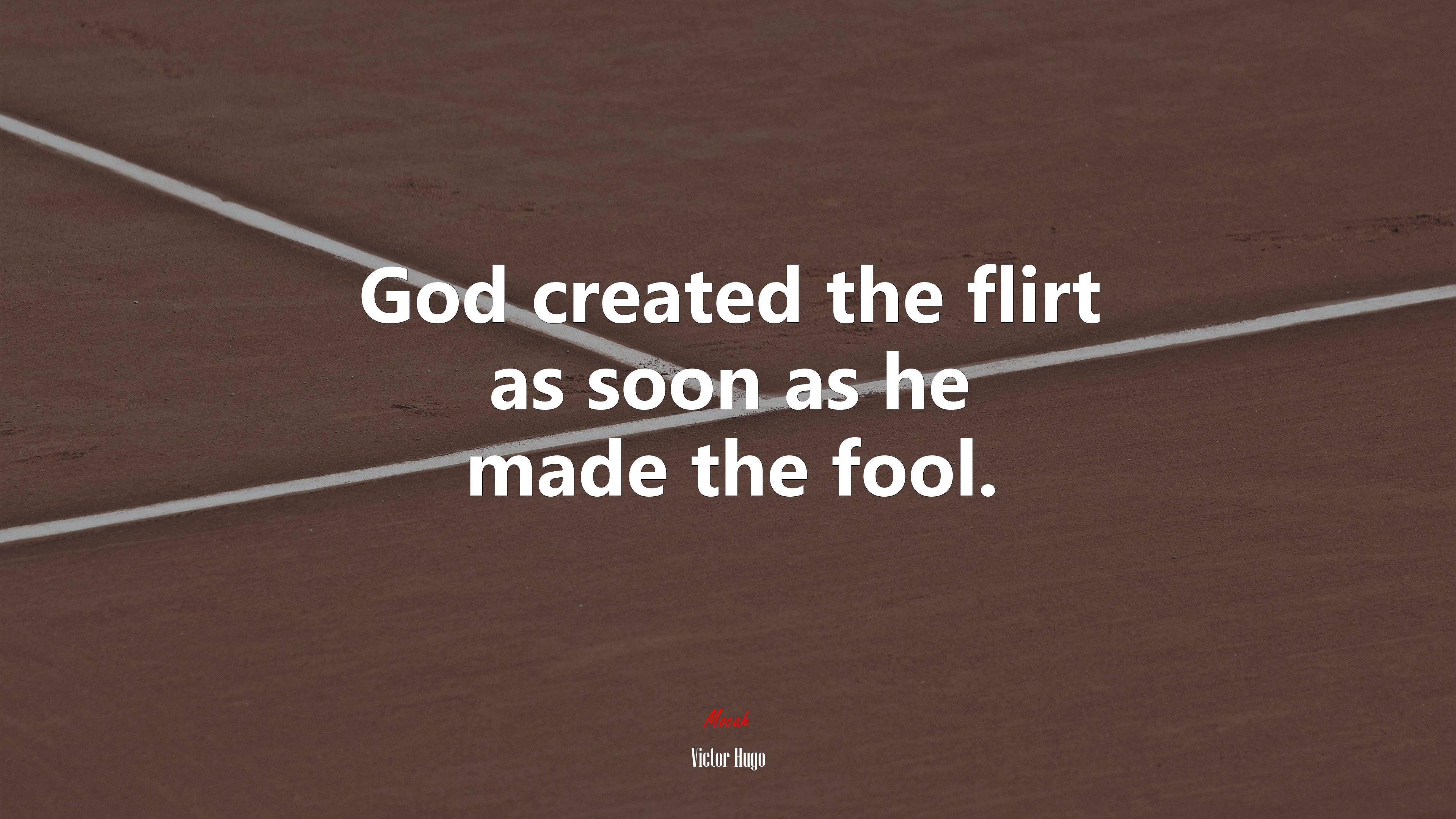 God created the flirt as soon as he made the fool. | Victor Hugo quote HD Wallpaper