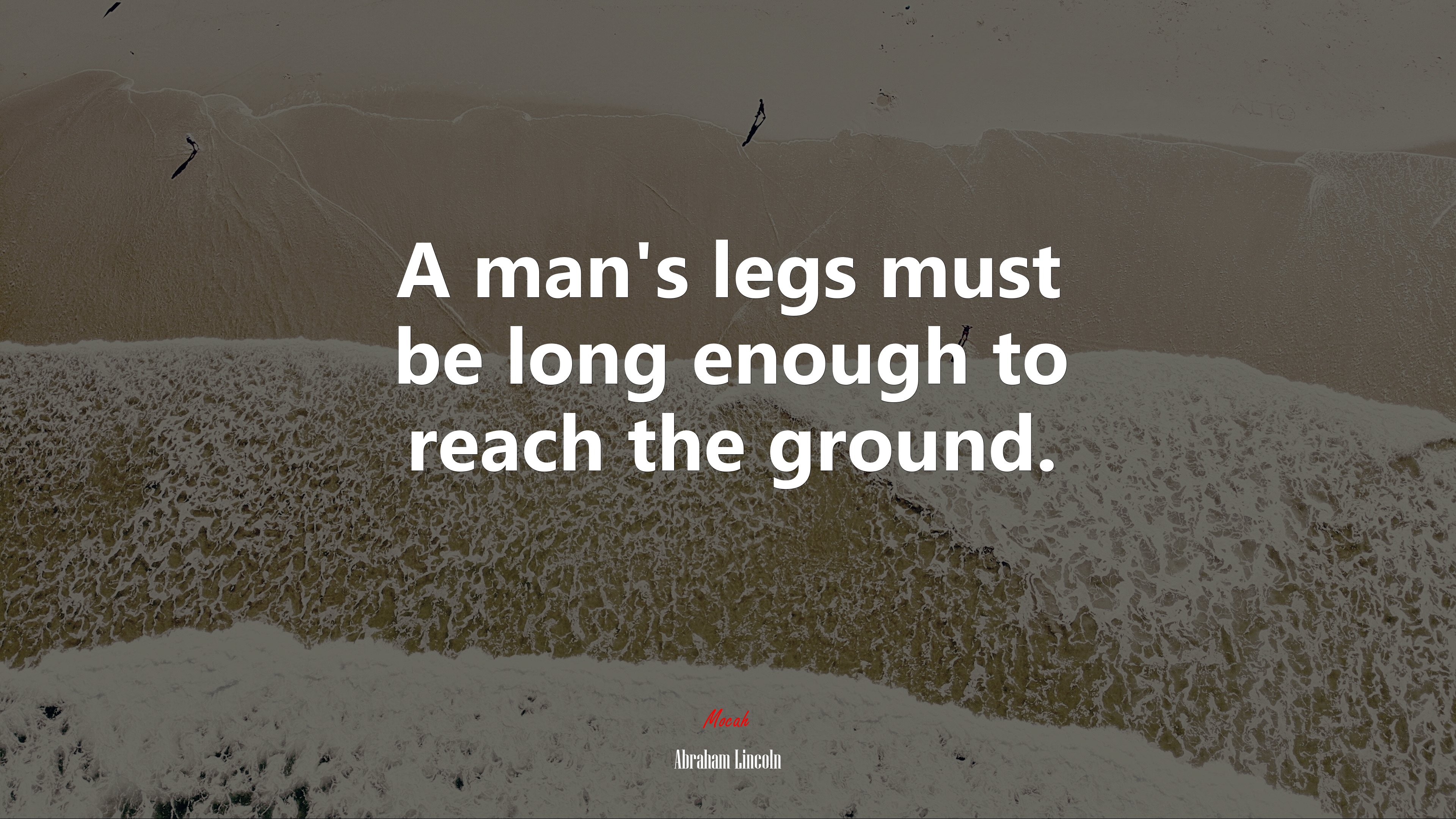 A man’s legs must be long enough to reach the ground. | Abraham Lincoln quote HD Wallpaper
