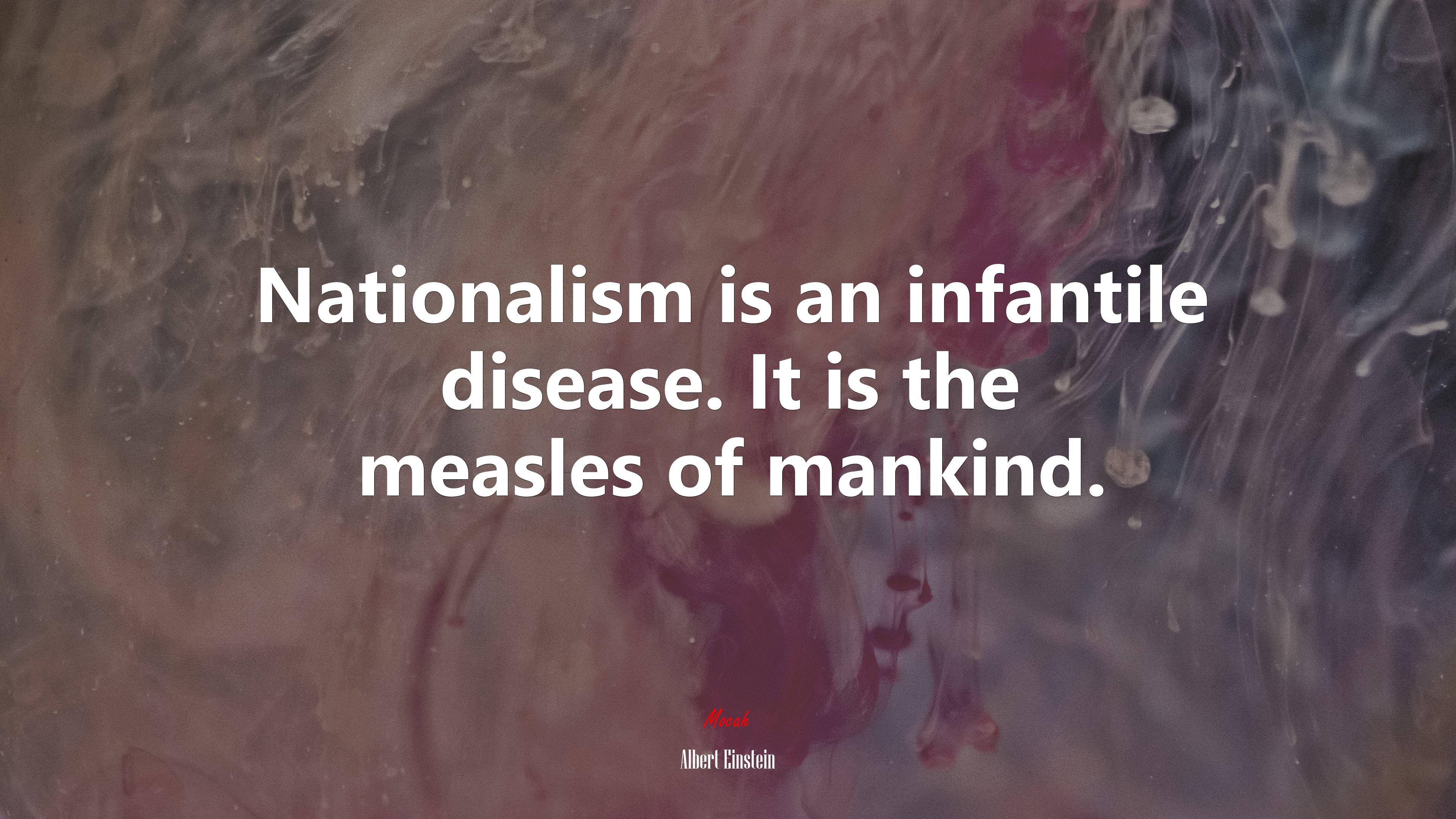 Nationalism is an infantile disease. It is the measles of mankind. | Albert Einstein quote HD Wallpaper