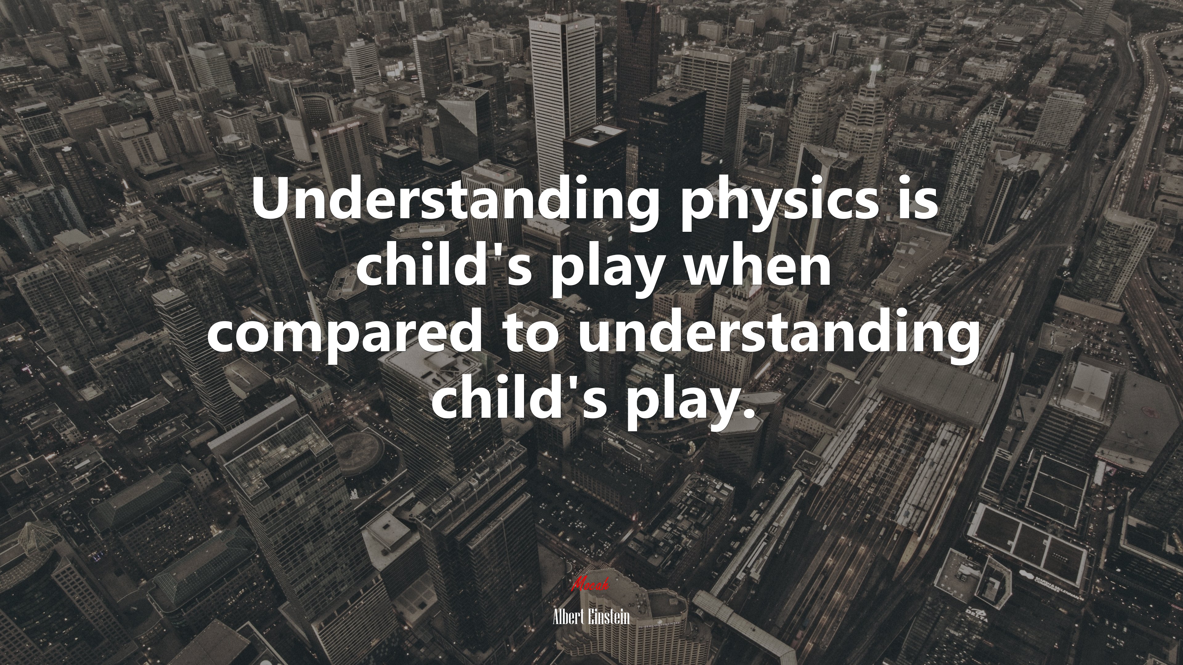 Understanding physics is child’s play when compared to understanding child’s play. | Albert Einstein quote HD Wallpaper