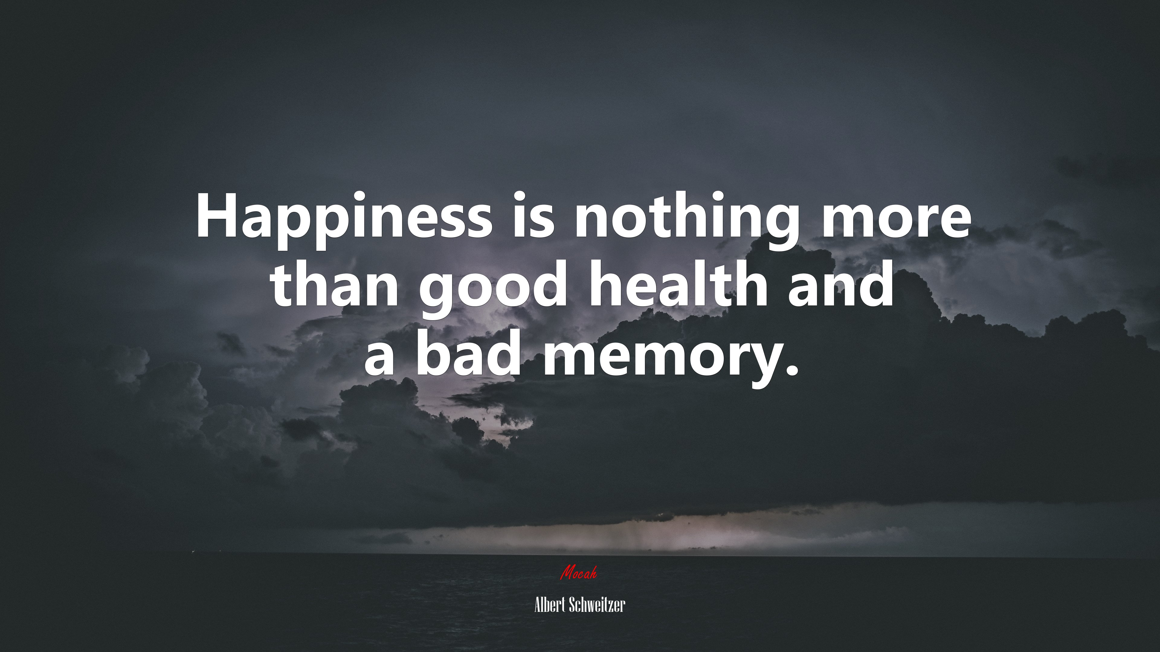 Happiness is nothing more than good health and a bad memory. | Albert Schweitzer quote HD Wallpaper