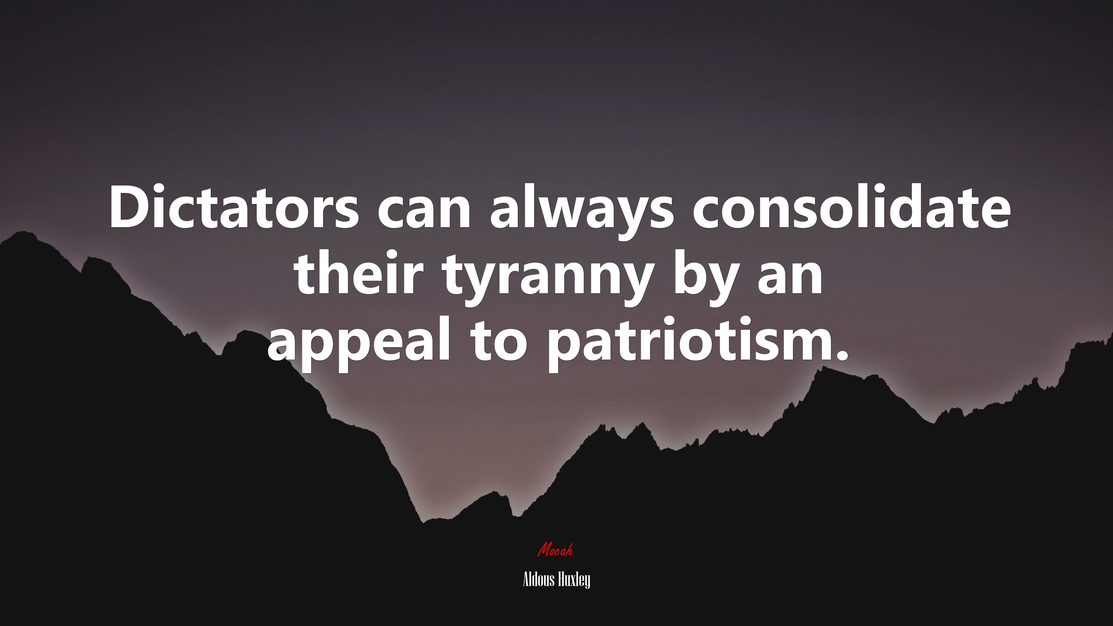 Dictators can always consolidate their tyranny by an appeal to patriotism. | Aldous Huxley quote HD Wallpaper