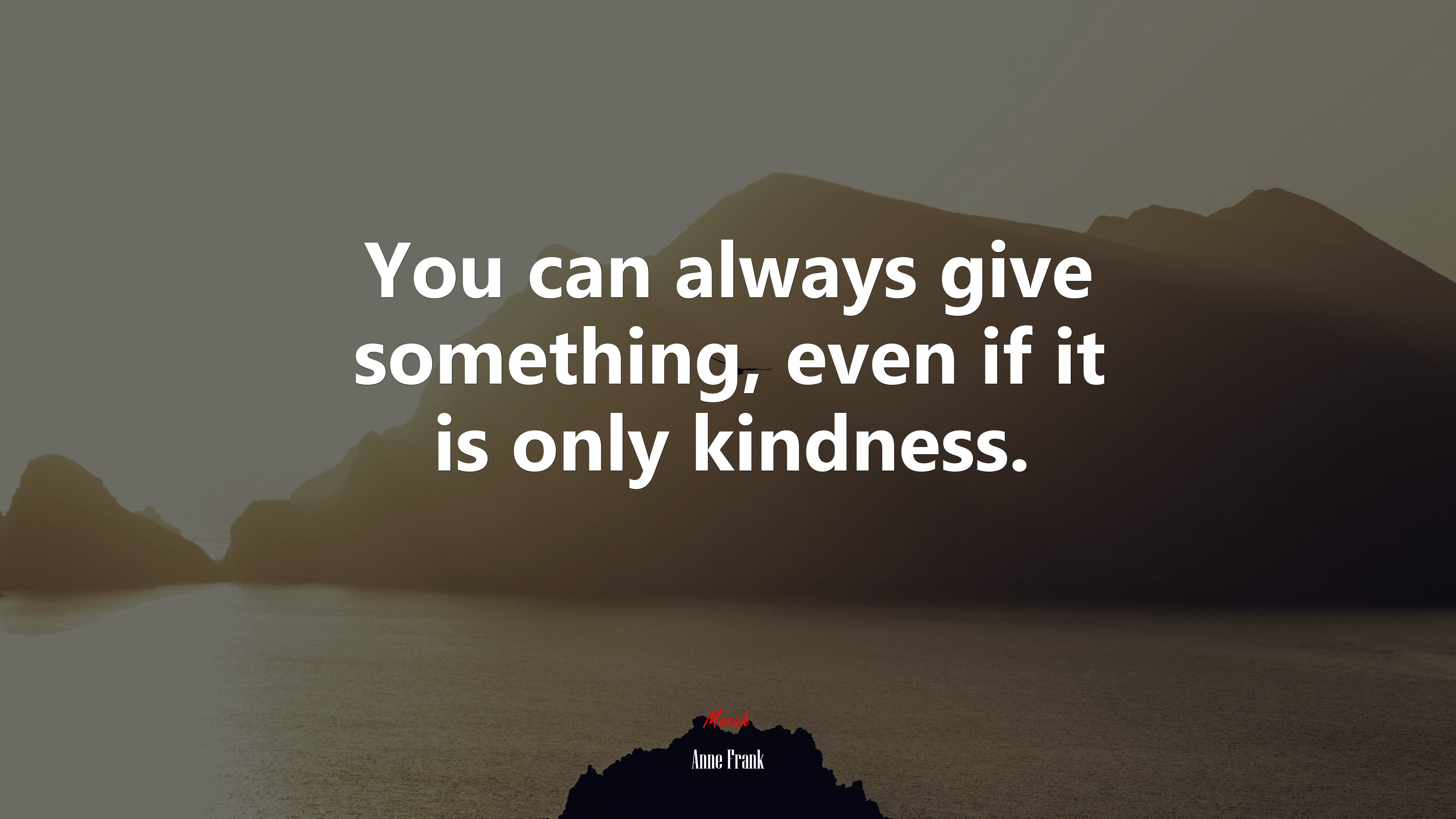 You can always give something, even if it is only kindness. | Anne Frank quote HD Wallpaper