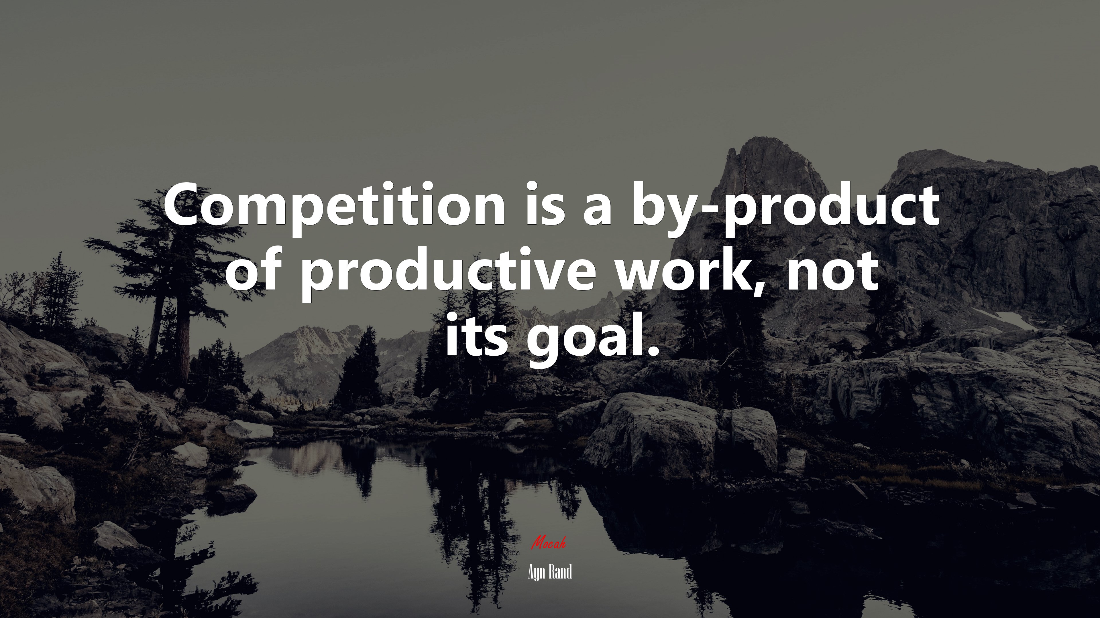 Competition is a by-product of productive work, not its goal. | Ayn Rand quote HD Wallpaper