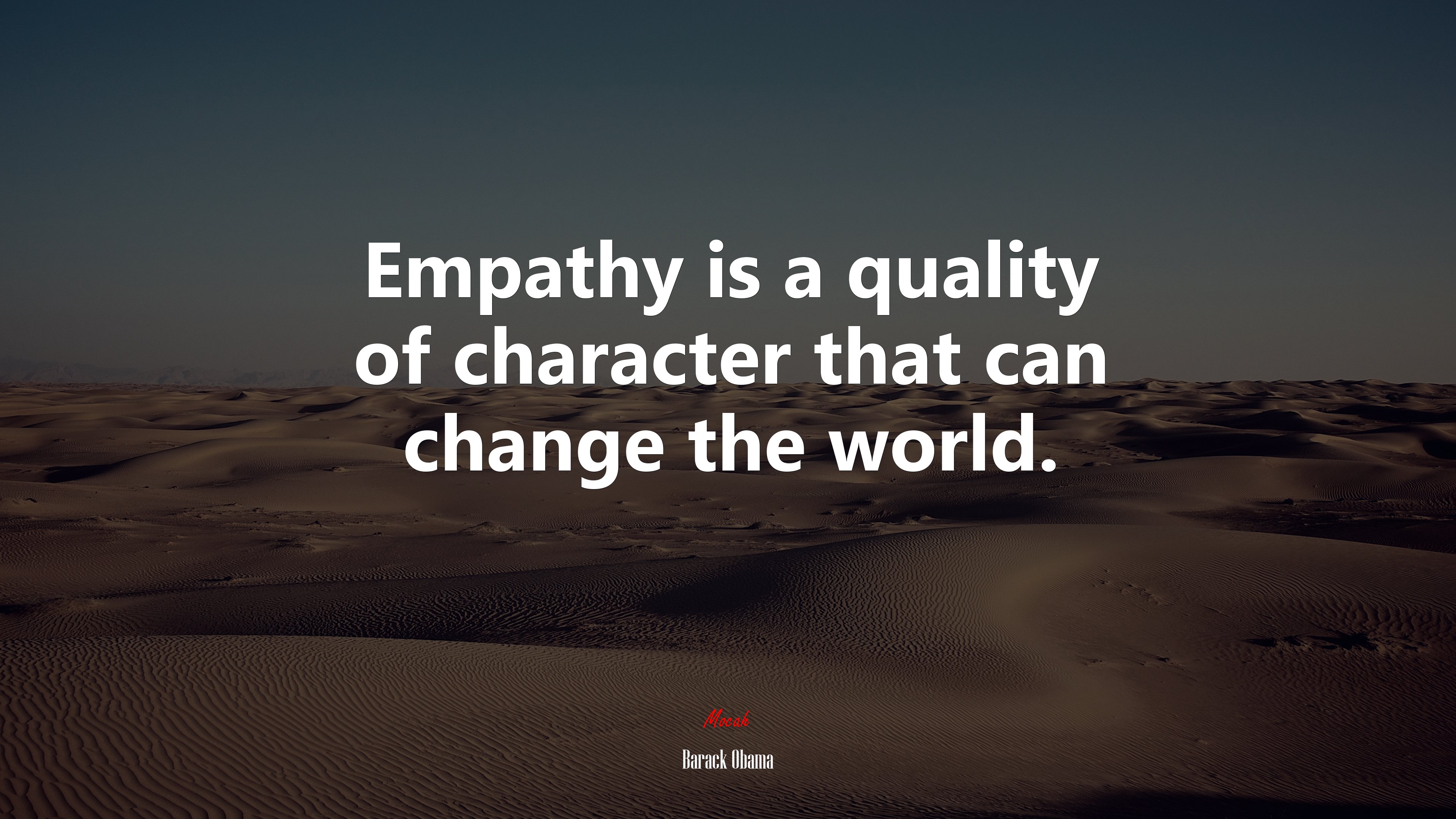 Empathy is a quality of character that can change the world. | Barack Obama quote HD Wallpaper