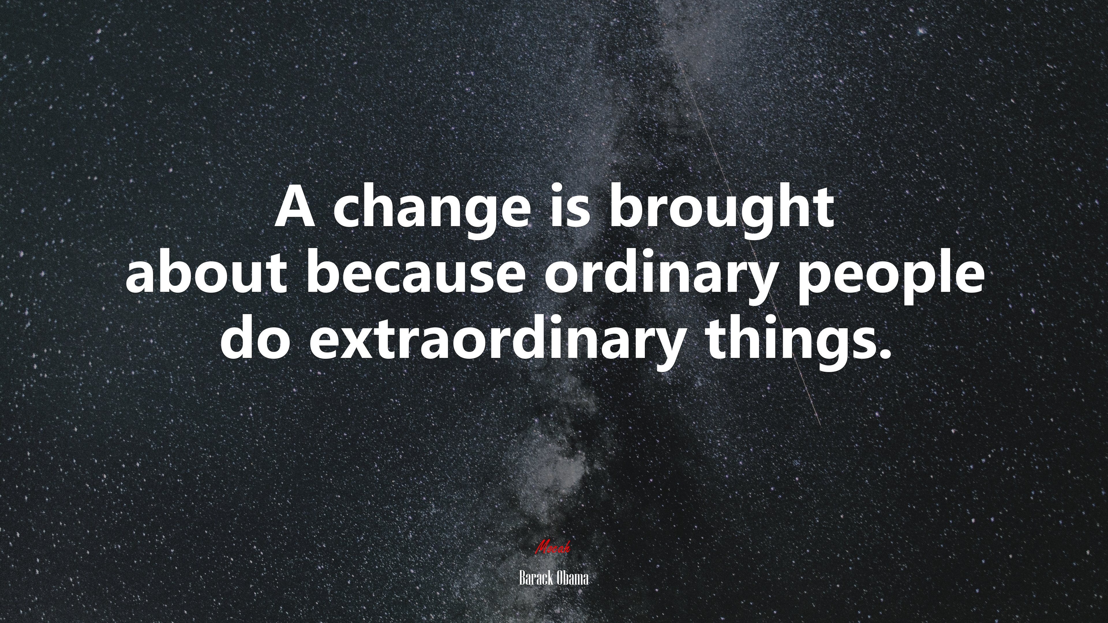 A change is brought about because ordinary people do extraordinary things. | Barack Obama quote HD Wallpaper