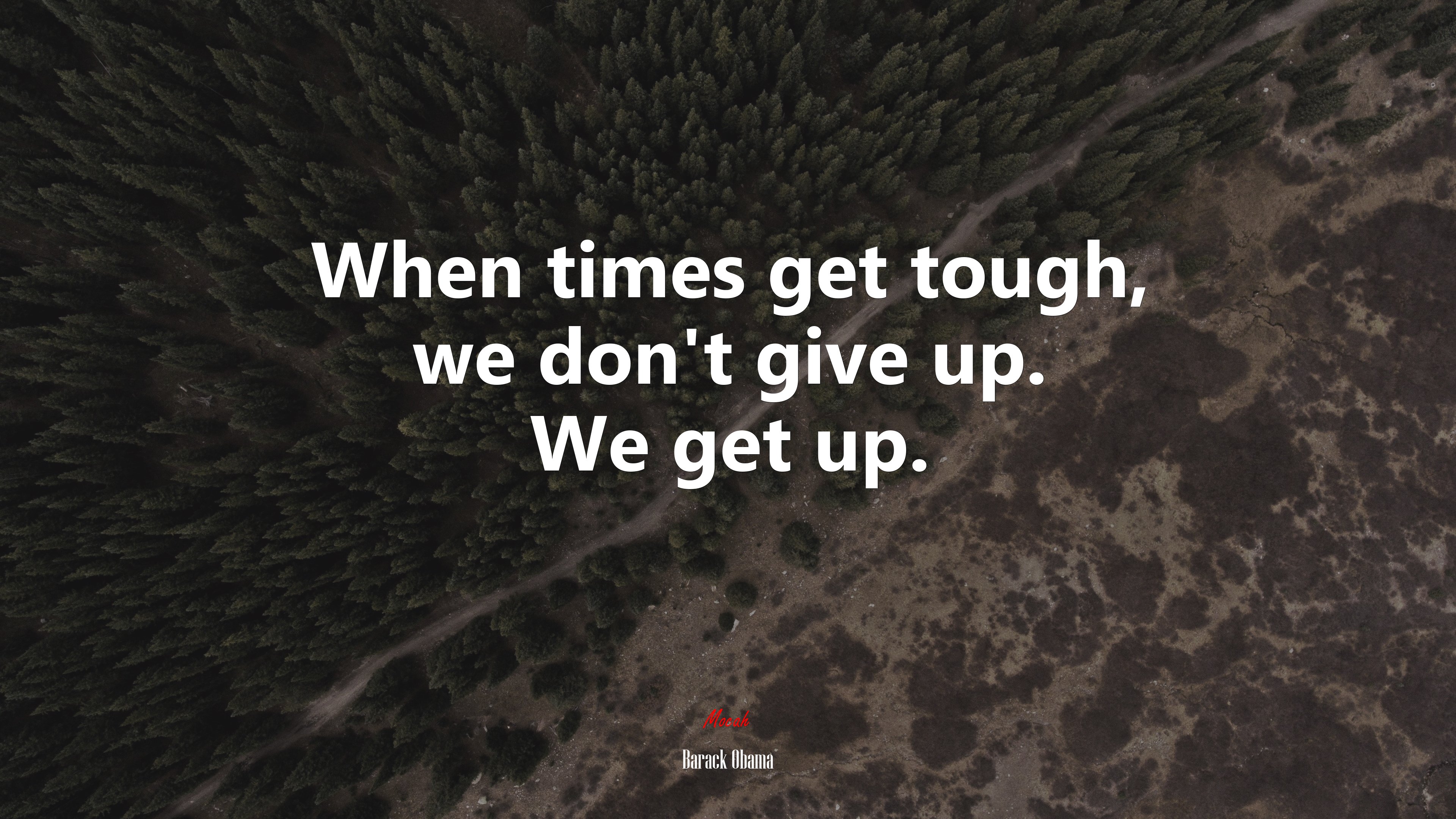 When times get tough, we don’t give up. We get up. | Barack Obama quote HD Wallpaper