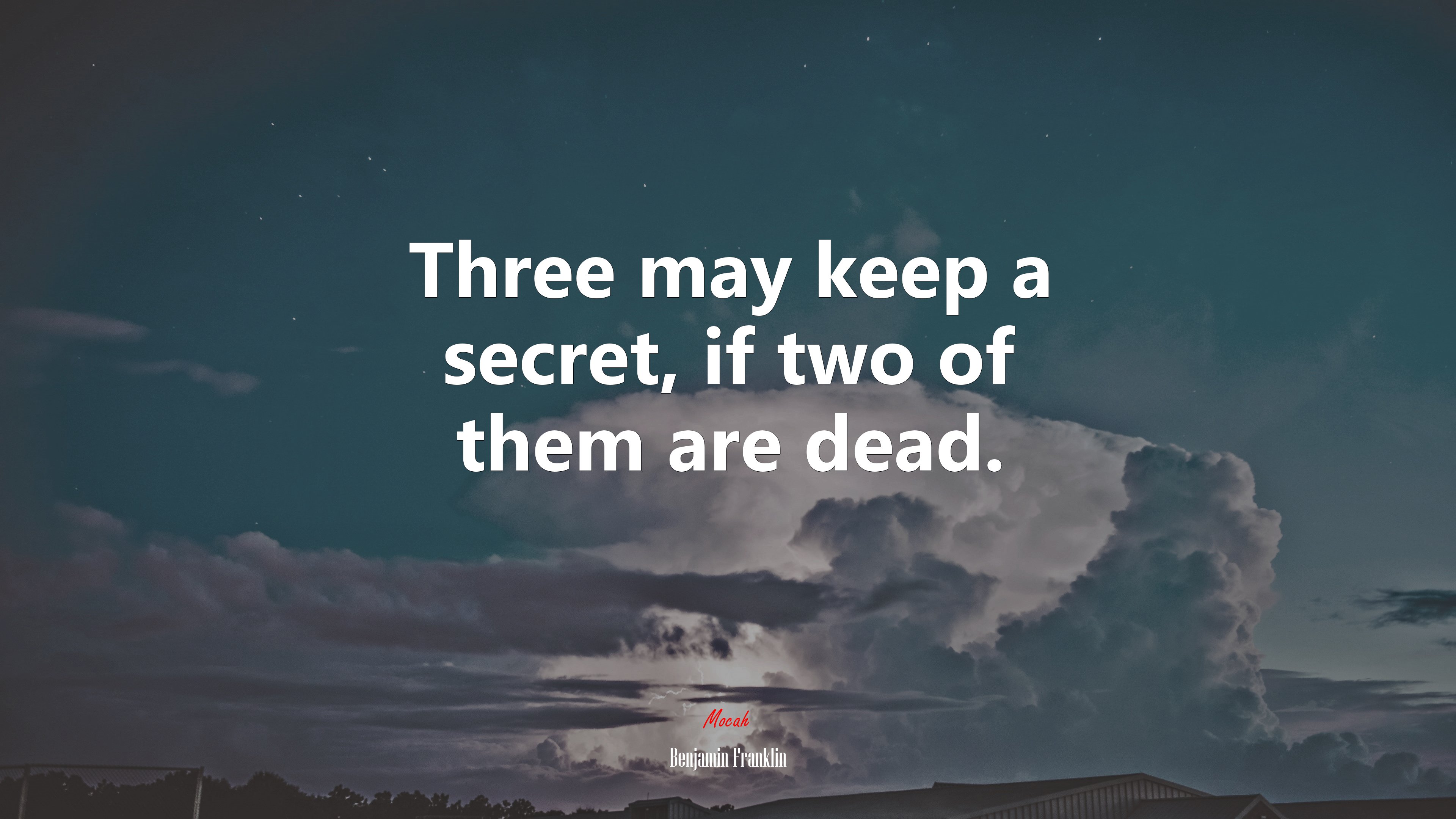 Three may keep a secret, if two of them are dead. | Benjamin Franklin quote HD Wallpaper