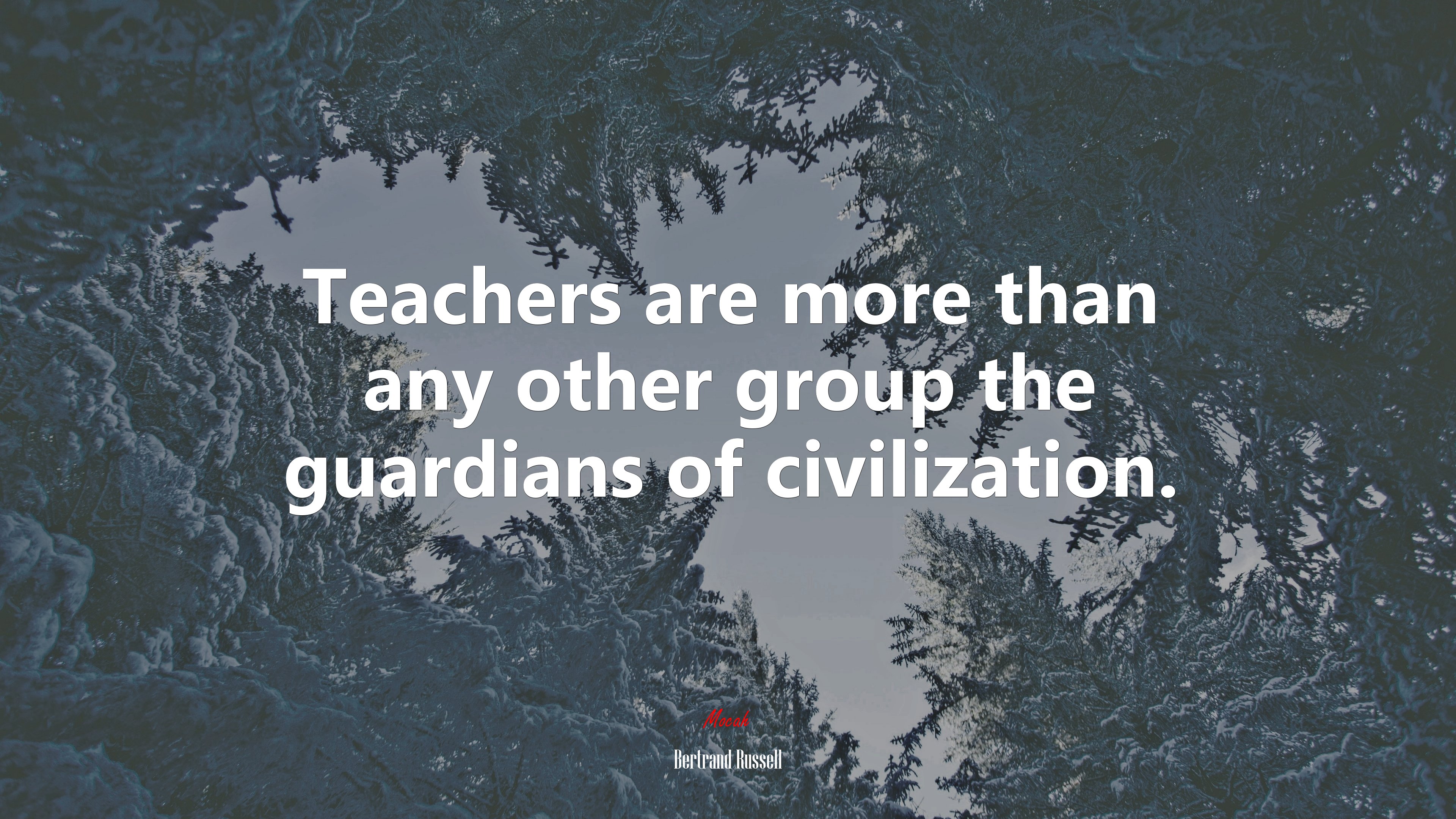 Teachers are more than any other group the guardians of civilization. | Bertrand Russell quote HD Wallpaper