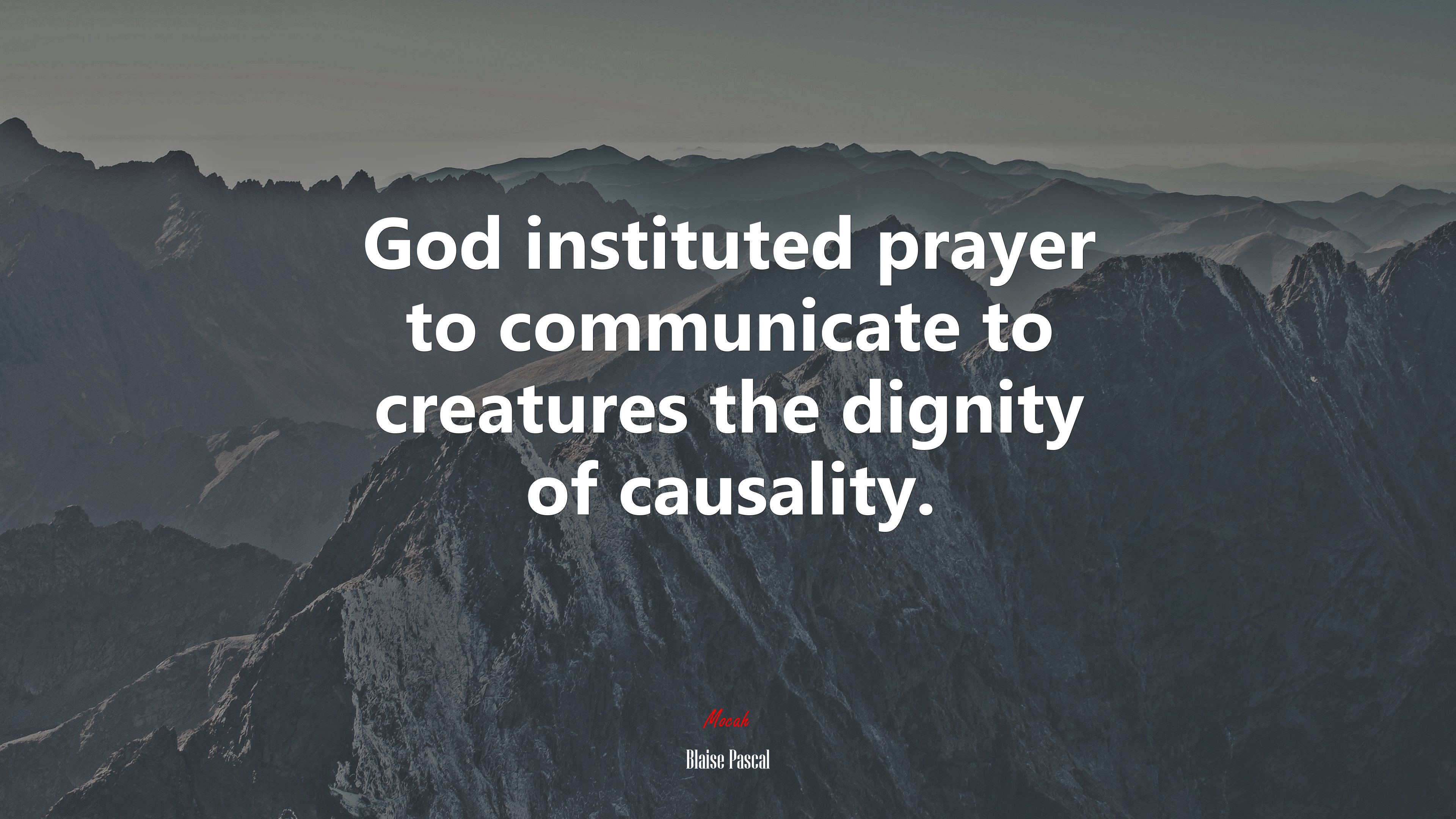 God instituted prayer to communicate to creatures the dignity of causality. | Blaise Pascal quote HD Wallpaper