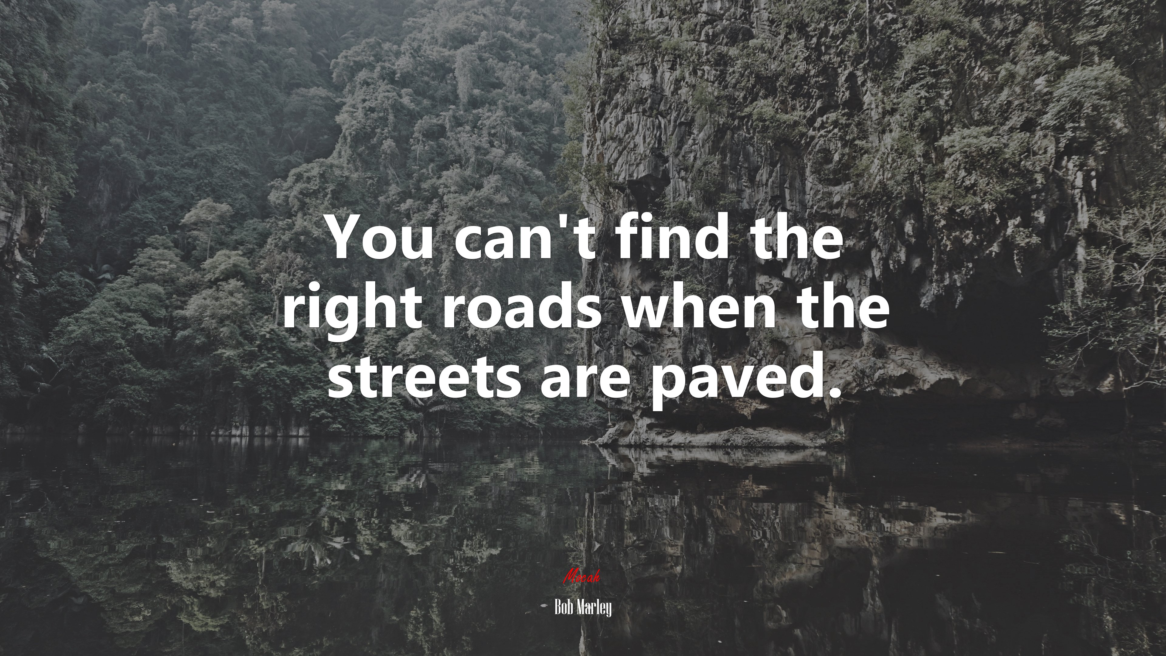 You can’t find the right roads when the streets are paved. | Bob Marley quote HD Wallpaper