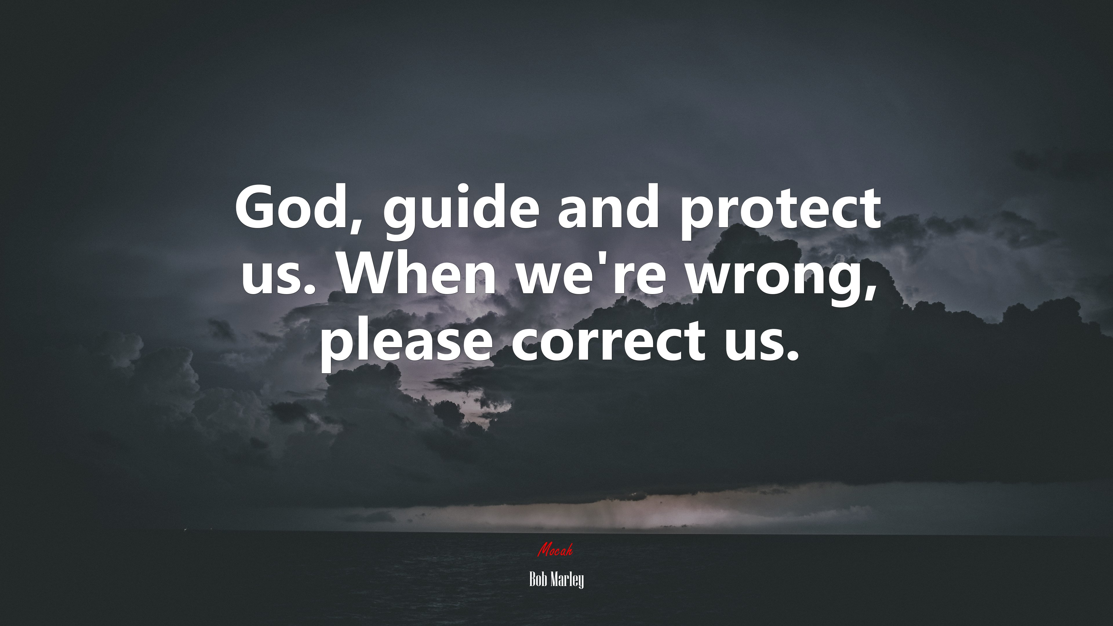 God, guide and protect us. When we’re wrong, please correct us. | Bob Marley quote HD Wallpaper
