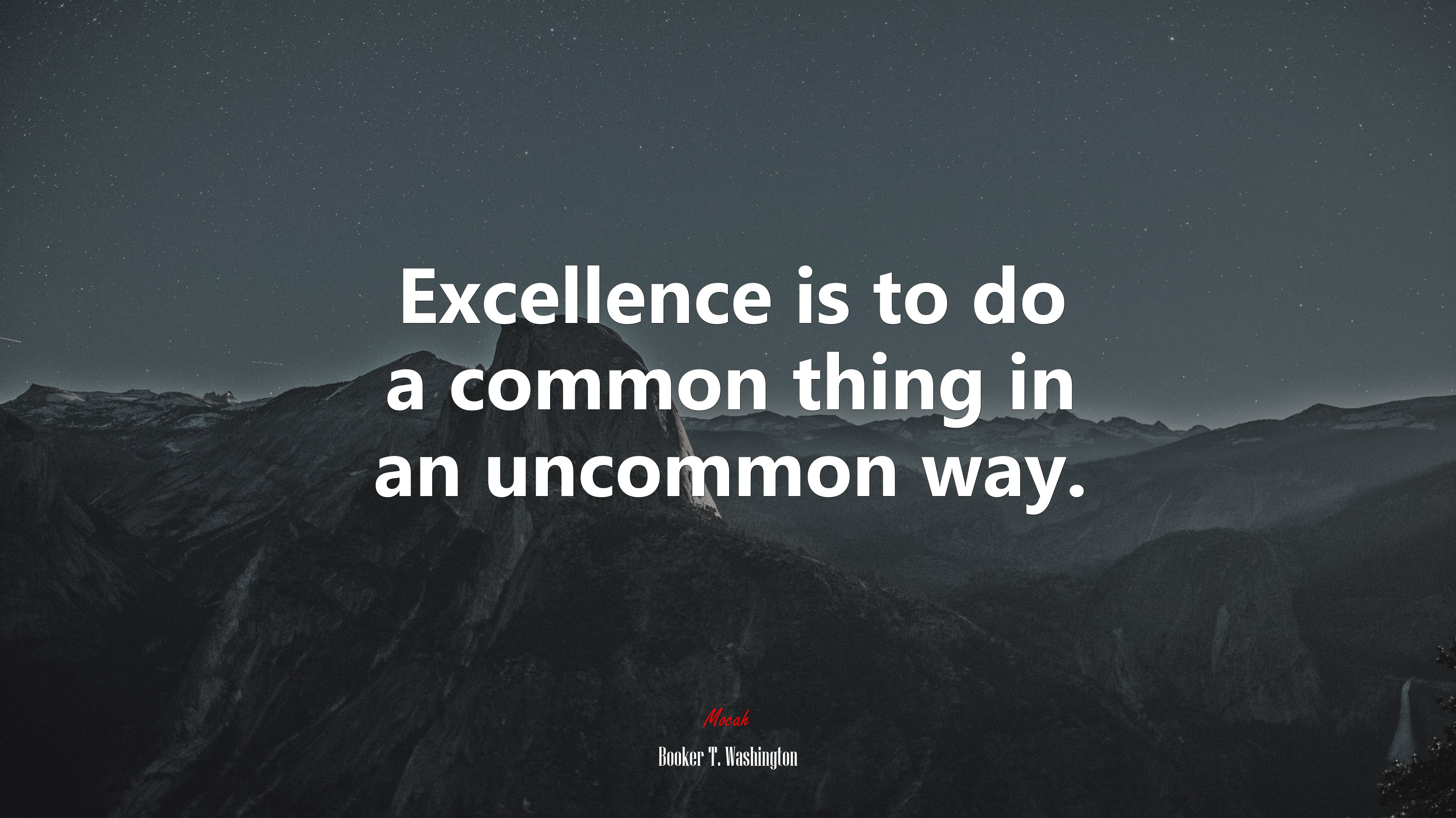 Excellence is to do a common thing in an uncommon way. | Booker T. Washington quote HD Wallpaper
