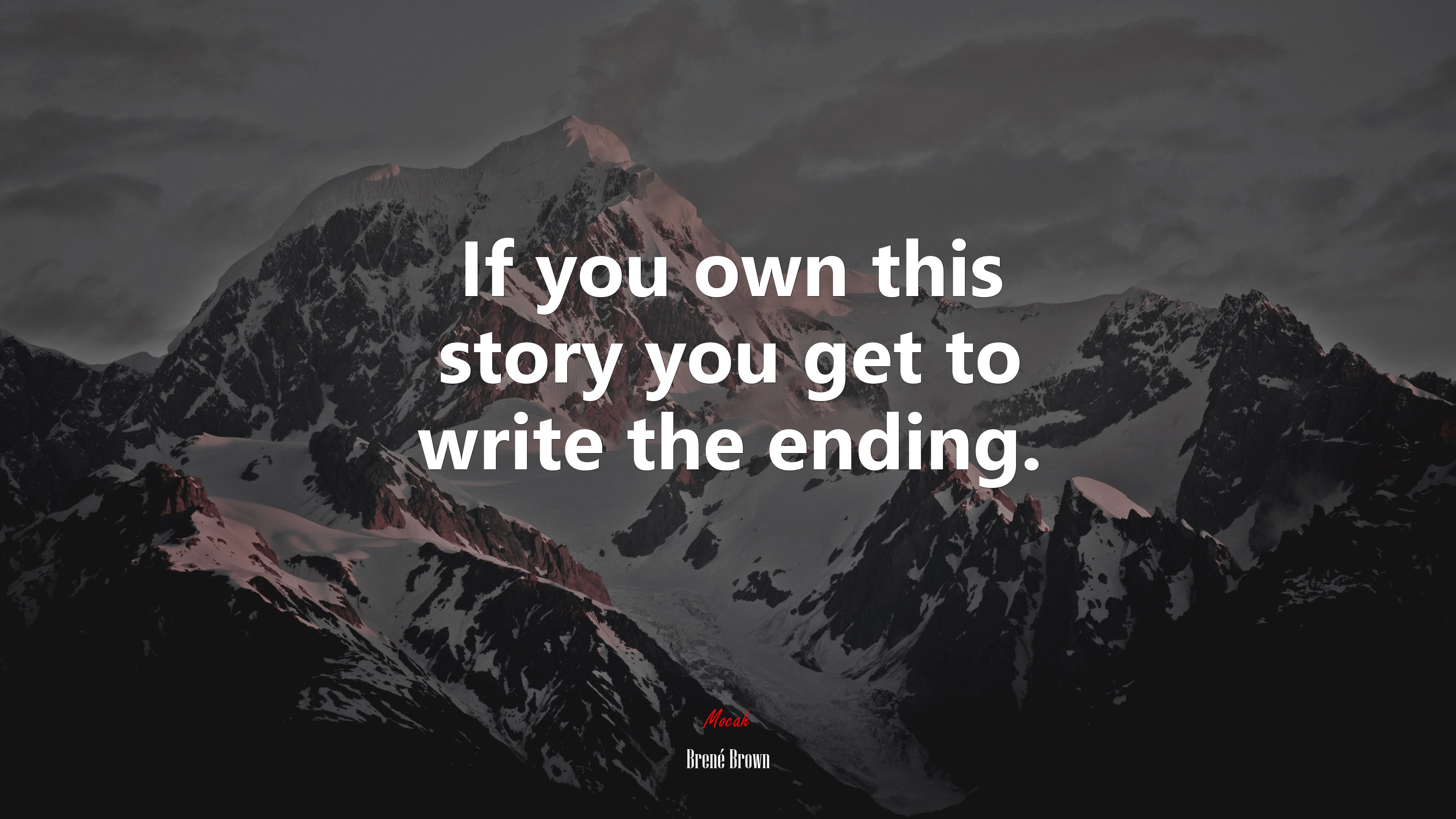 If you own this story you get to write the ending. | Brené Brown quote HD Wallpaper