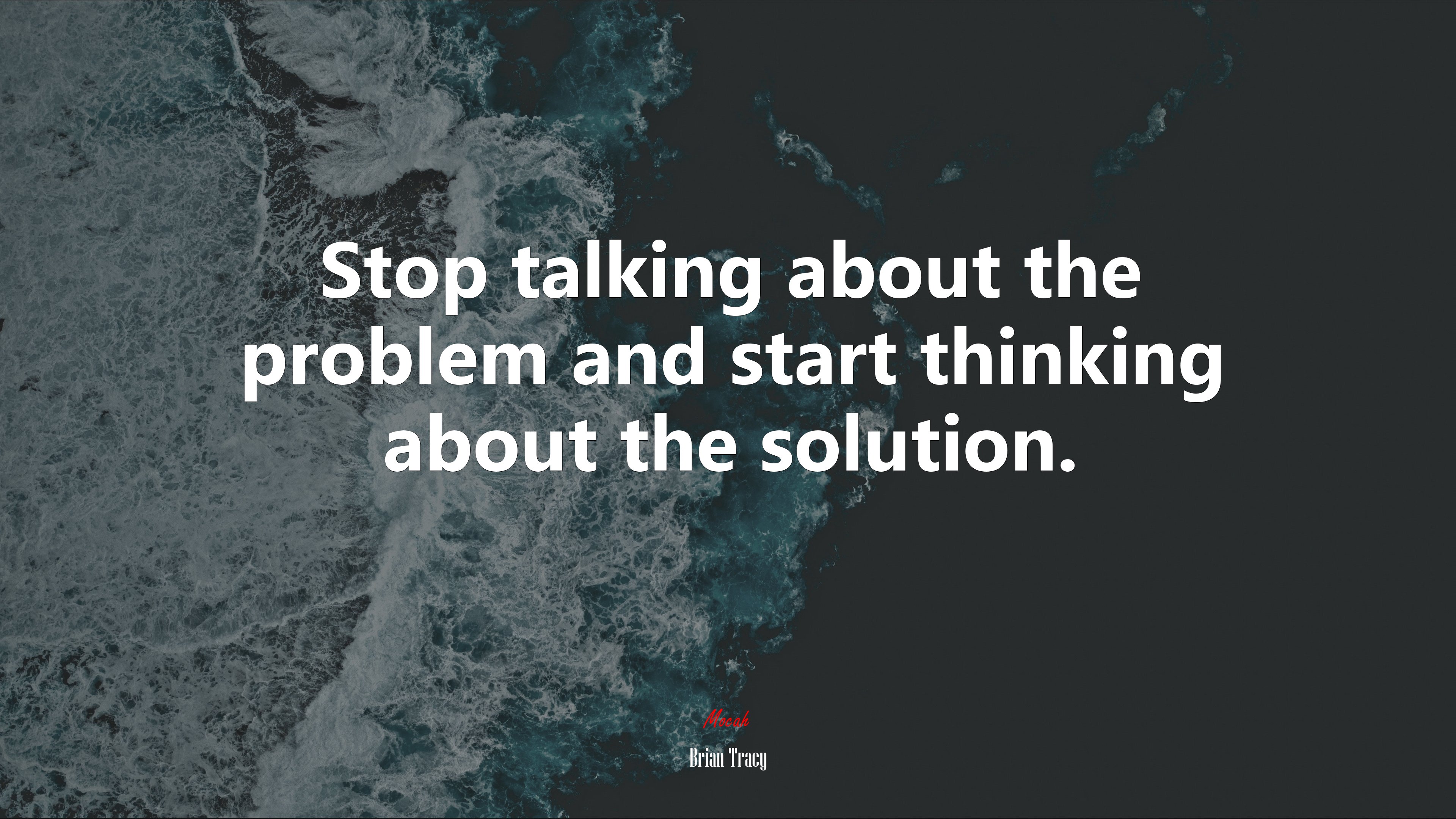 Stop talking about the problem and start thinking about the solution. | Brian Tracy quote HD Wallpaper