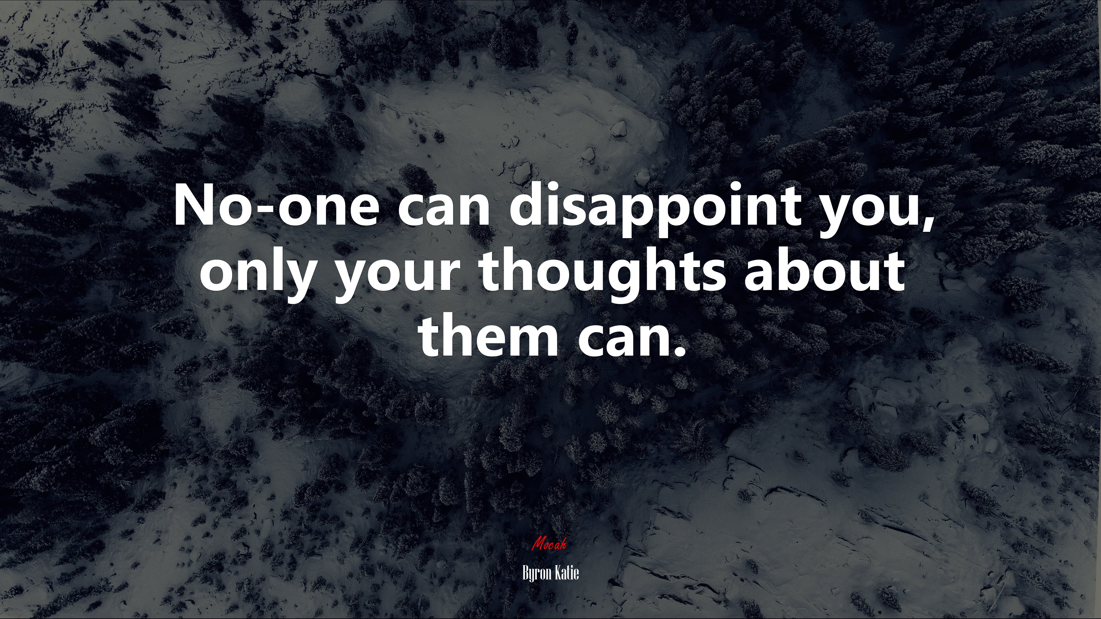 No-one can disappoint you, only your thoughts about them can. | Byron Katie quote HD Wallpaper
