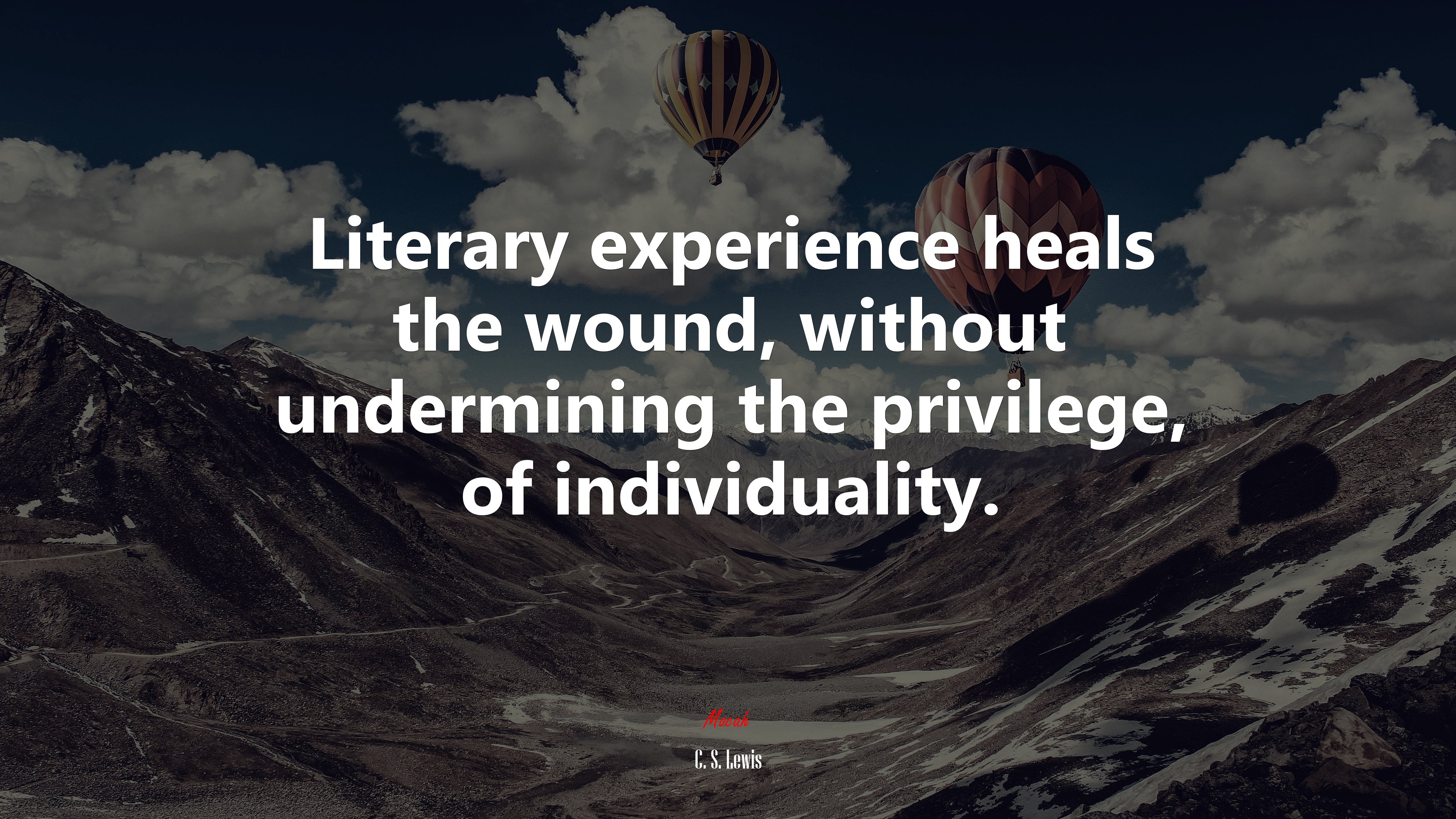 Literary experience heals the wound, without undermining the privilege, of individuality. | C. S. Lewis quote HD Wallpaper
