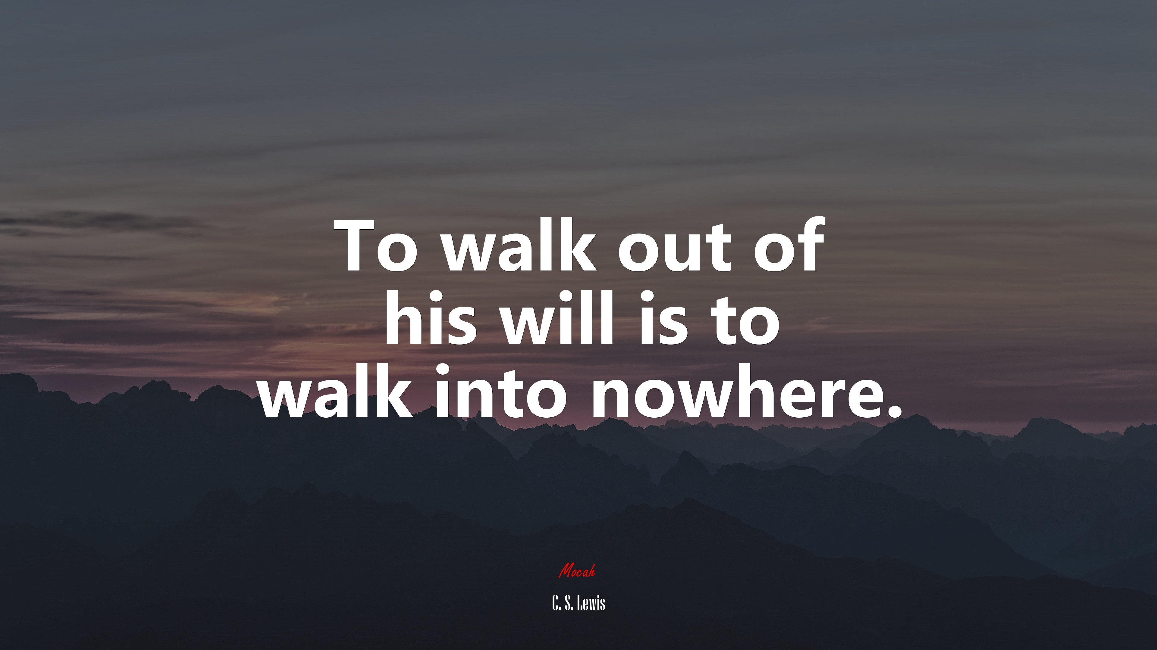 To walk out of his will is to walk into nowhere. | C. S. Lewis quote HD Wallpaper