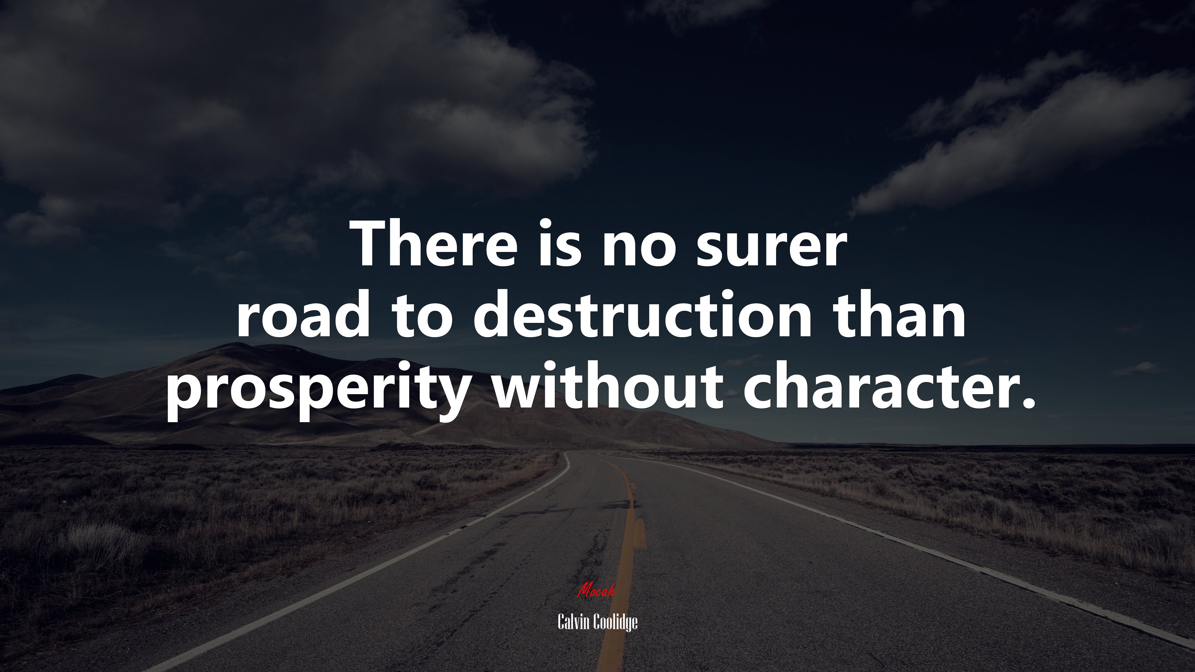 There is no surer road to destruction than prosperity without character. | Calvin Coolidge quote HD Wallpaper