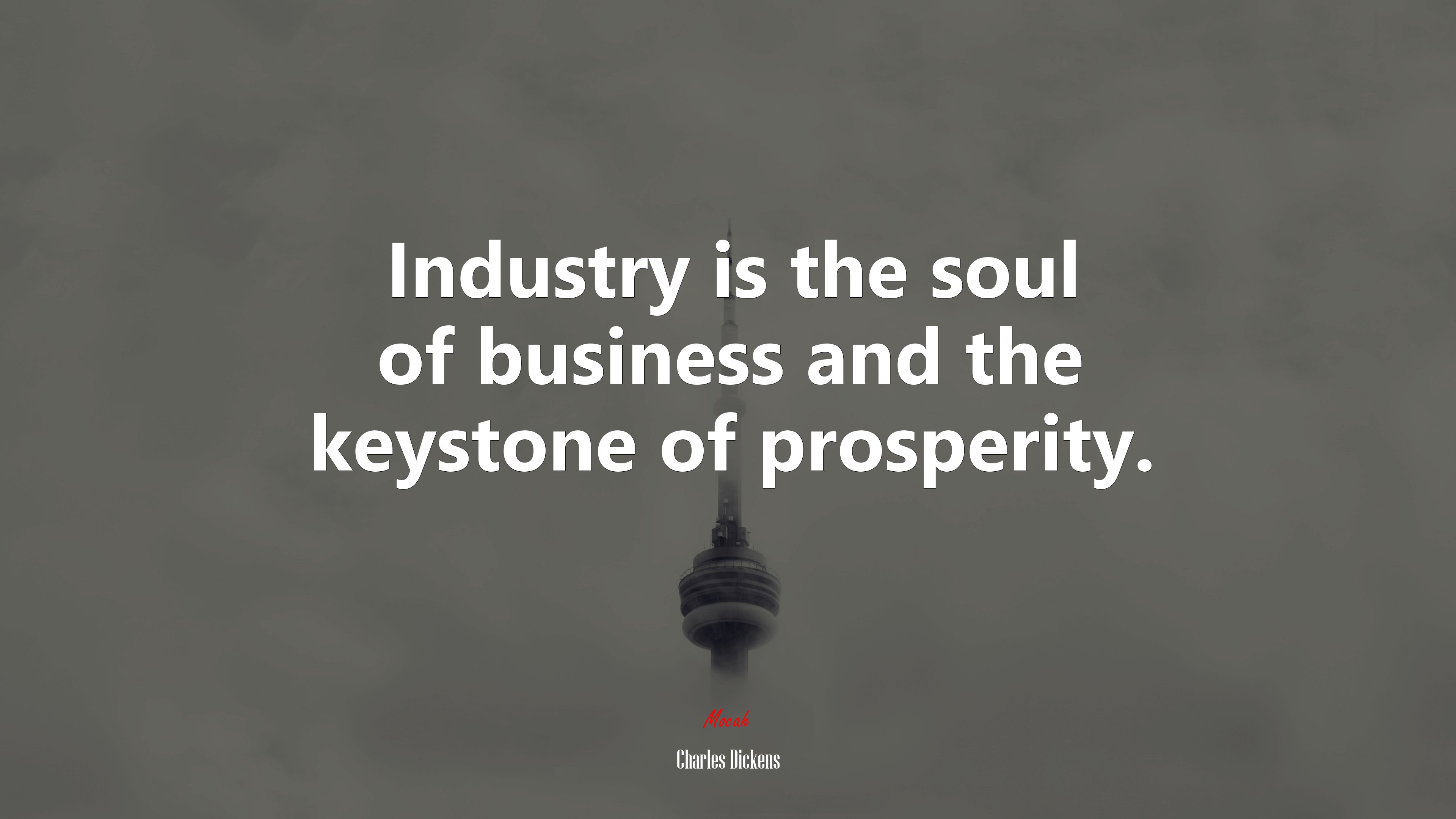 Industry is the soul of business and the keystone of prosperity. | Charles Dickens quote HD Wallpaper