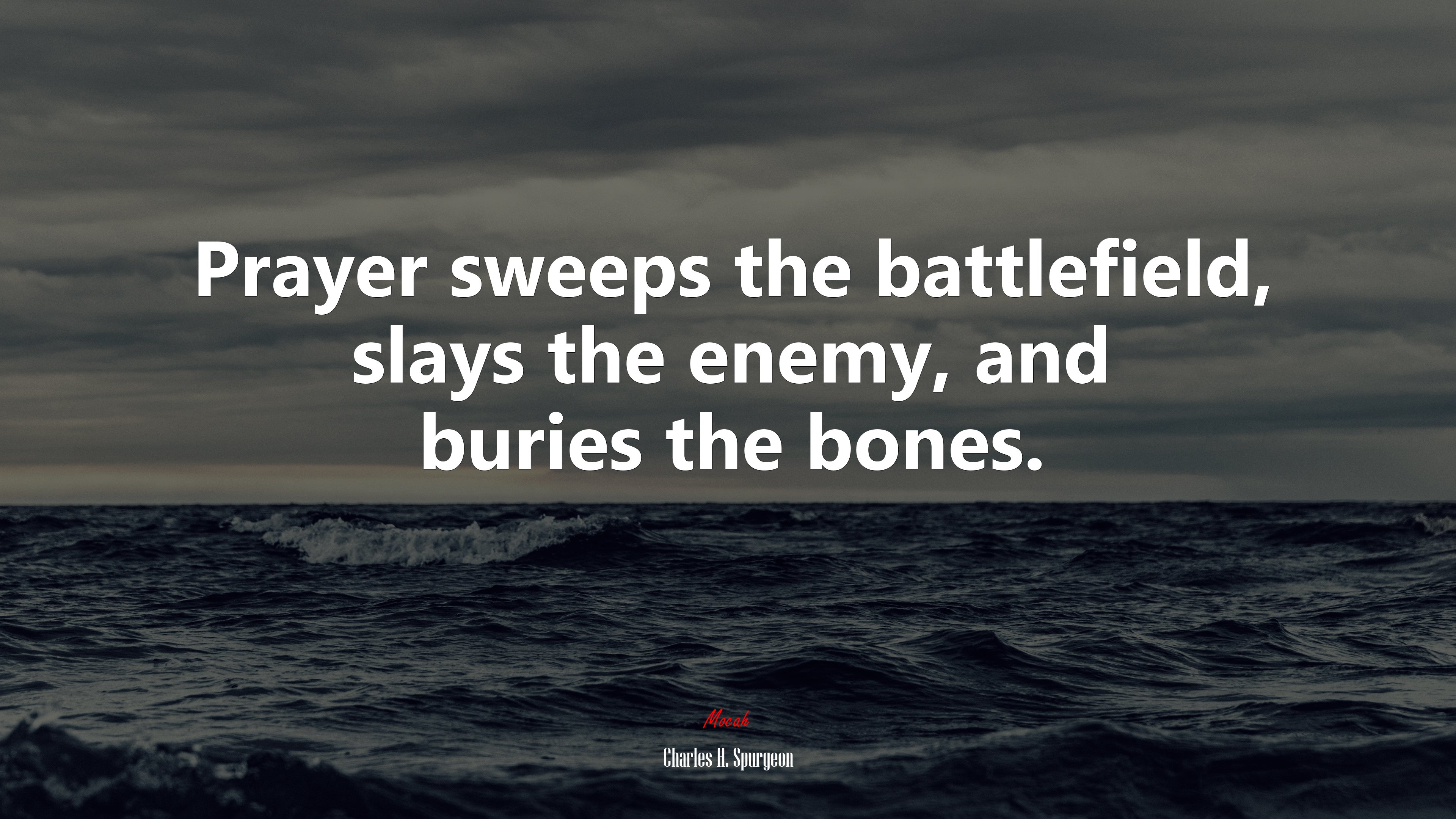 Prayer sweeps the battlefield, slays the enemy, and buries the bones. | Charles H. Spurgeon quote HD Wallpaper