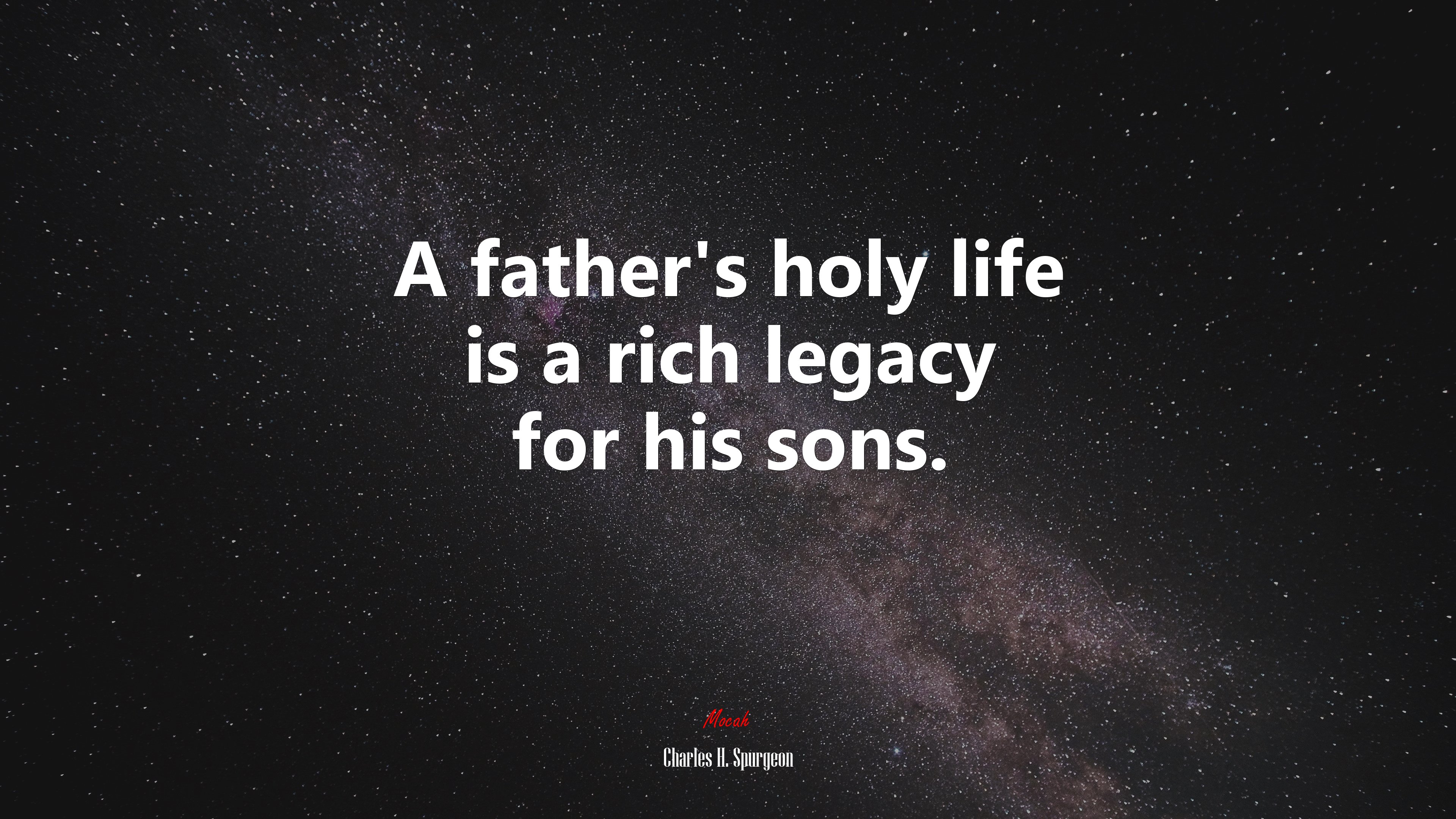A father’s holy life is a rich legacy for his sons. | Charles H. Spurgeon quote HD Wallpaper